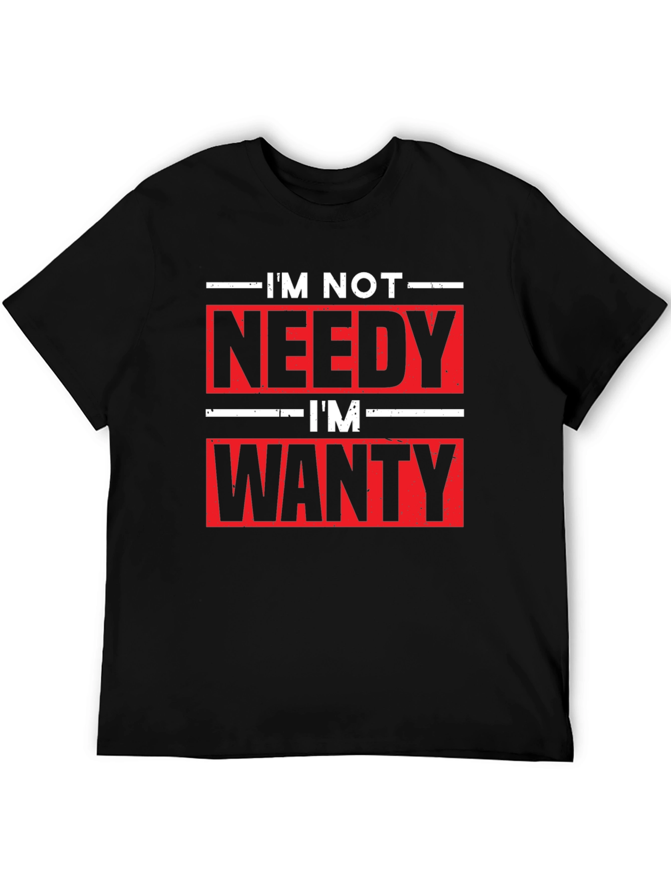 Black Funny I'm Not Needy I'm Wanty Graphic Tee view 5