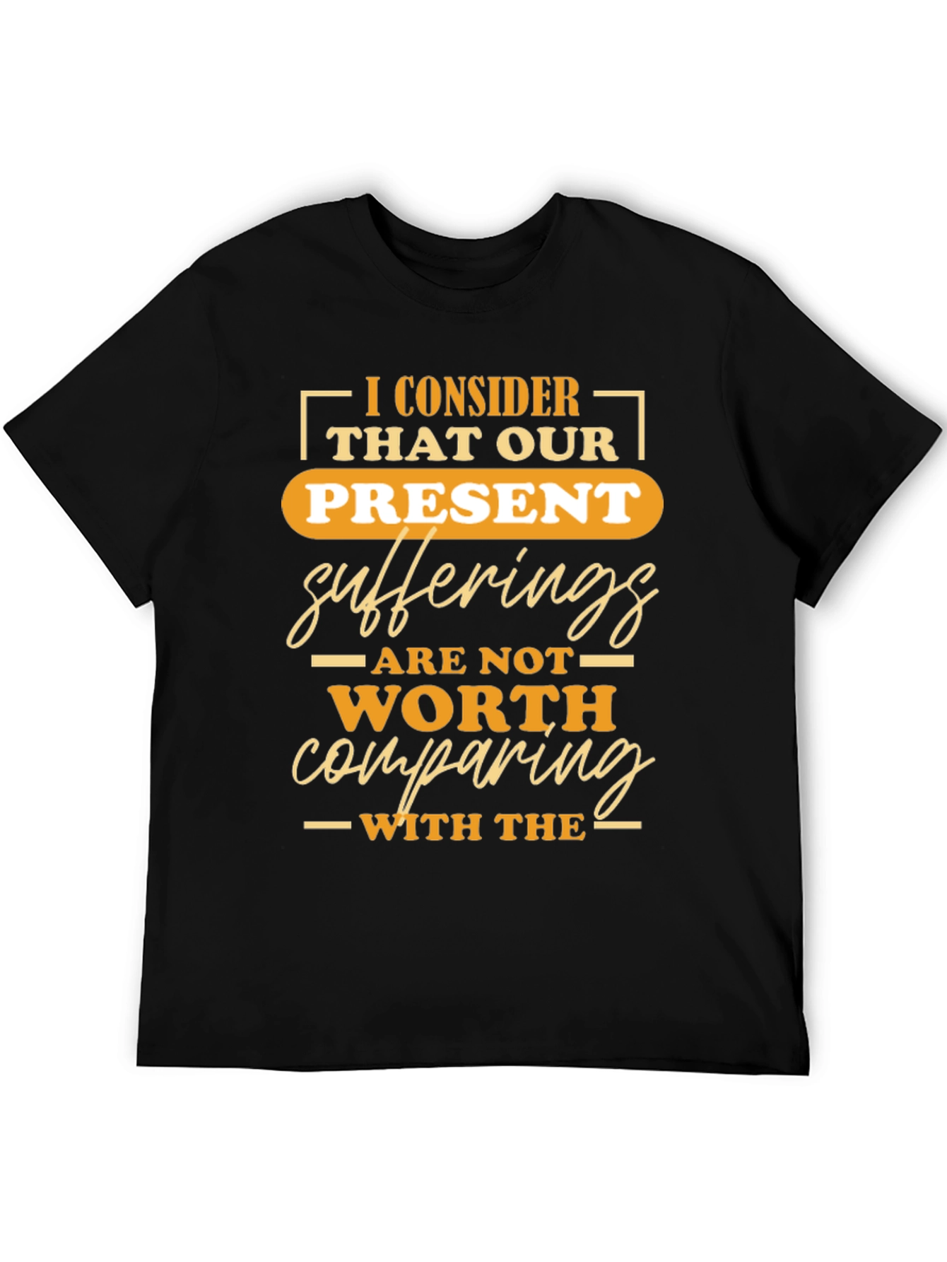 Black Inspirational T-Shirt: Present Sufferings Design view 5