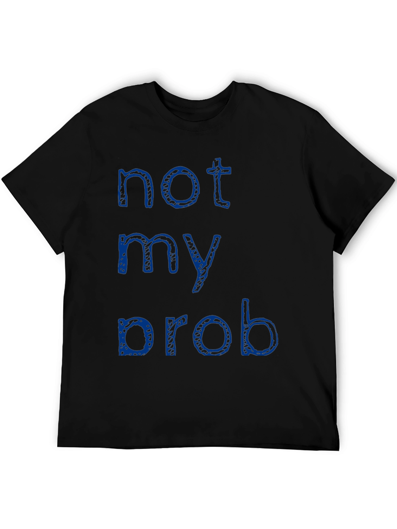 Black Not My Prob T-Shirt - Casual Crew Neck Tee view 5