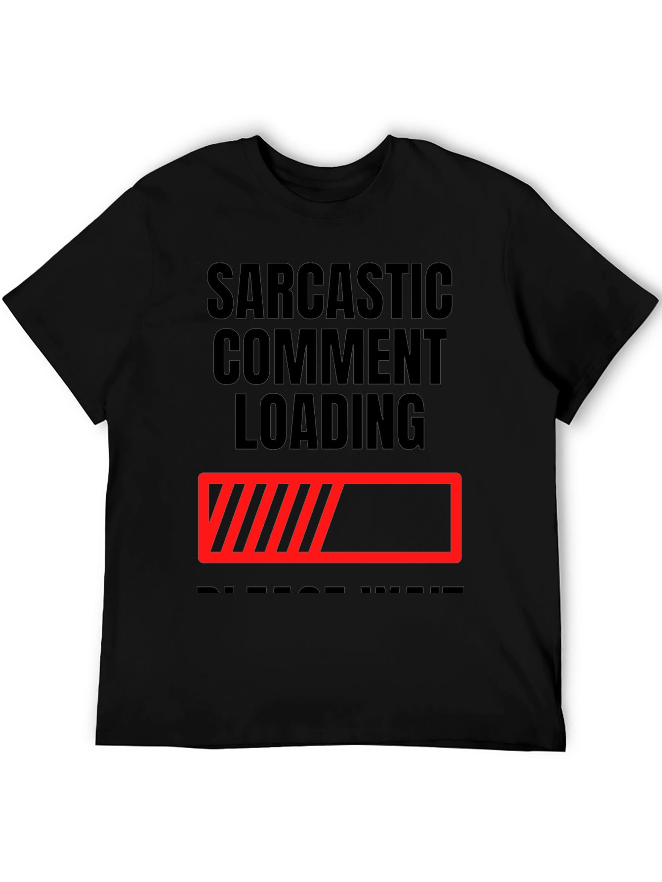 Black Sarcastic Comment Loading T-Shirt - Funny Novelty Tee view 5