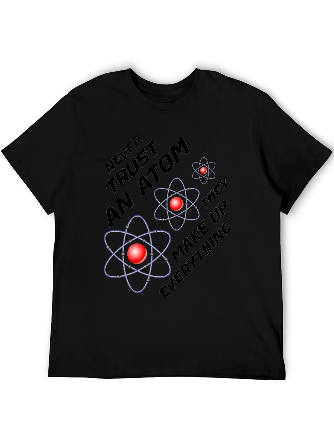 Black Atom Science Joke T-Shirt - Never Trust an Atom view 5