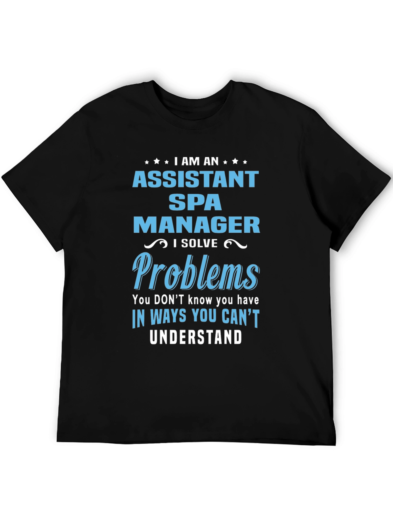 Black Assistant Spa Manager T-Shirt: I Solve Problems view 5
