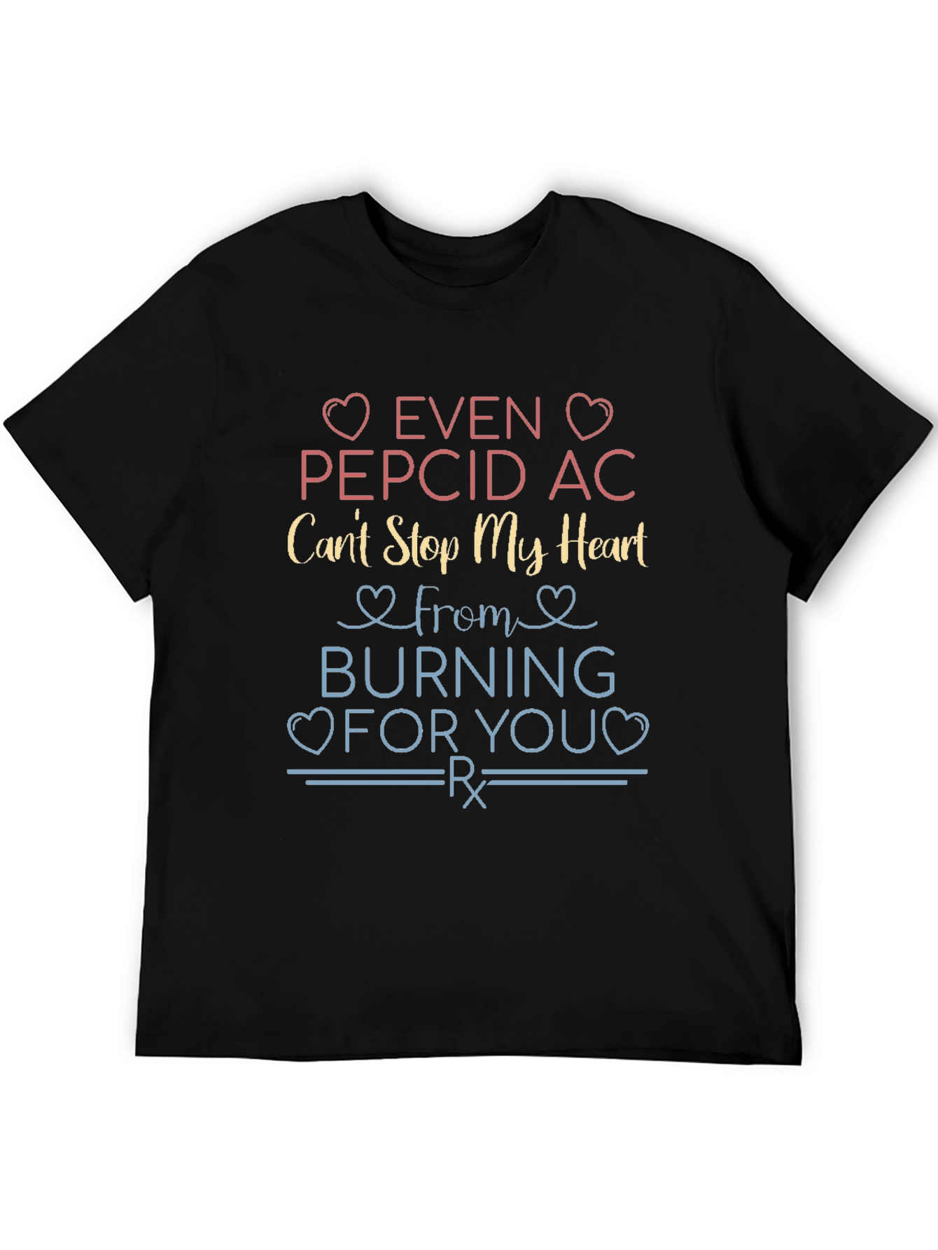 Black Even Pepcid AC Can't Stop My Heart T-Shirt view 5