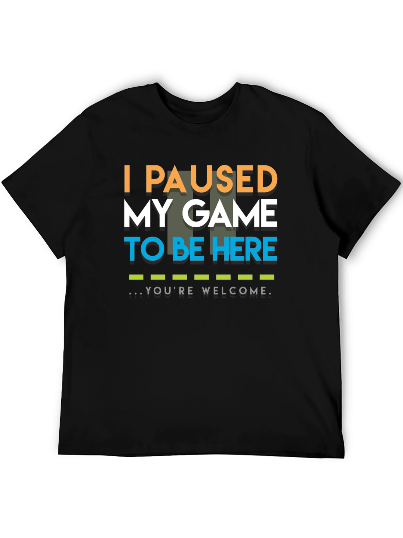 Black I Paused My Game To Be Here T-Shirt view 5