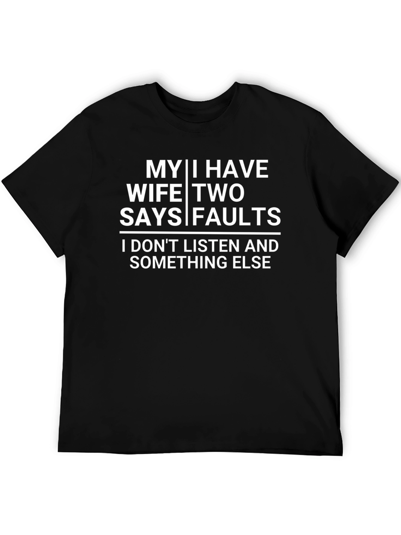 Black Funny Husband T-Shirt - My Wife Says I Have Two Faults Tee view 5