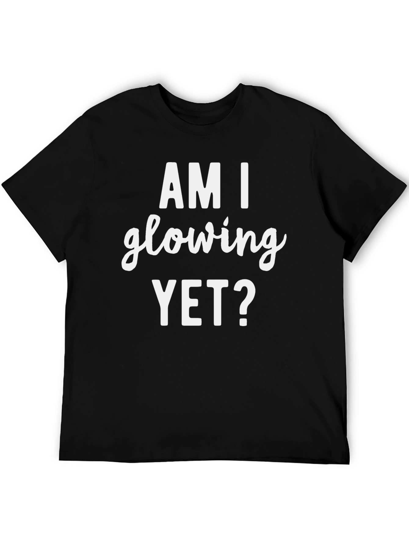 Black Am I Glowing Yet? Graphic Tee - Trendy Style view 5