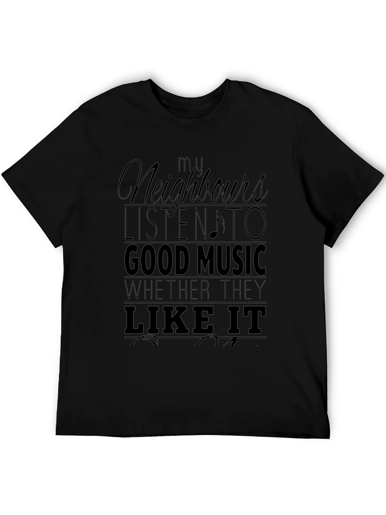 Black My Neighbours Listen to Good Music Men's T-Shirt view 5
