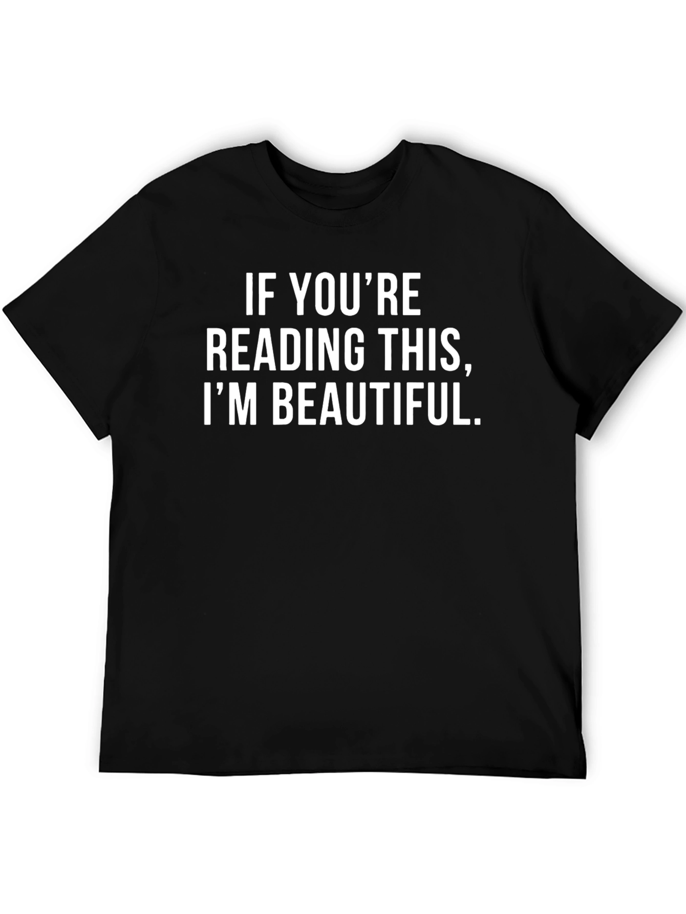 Black Funny Sarcastic Black T-Shirt - If You're Reading This, I'm Beautiful view 5