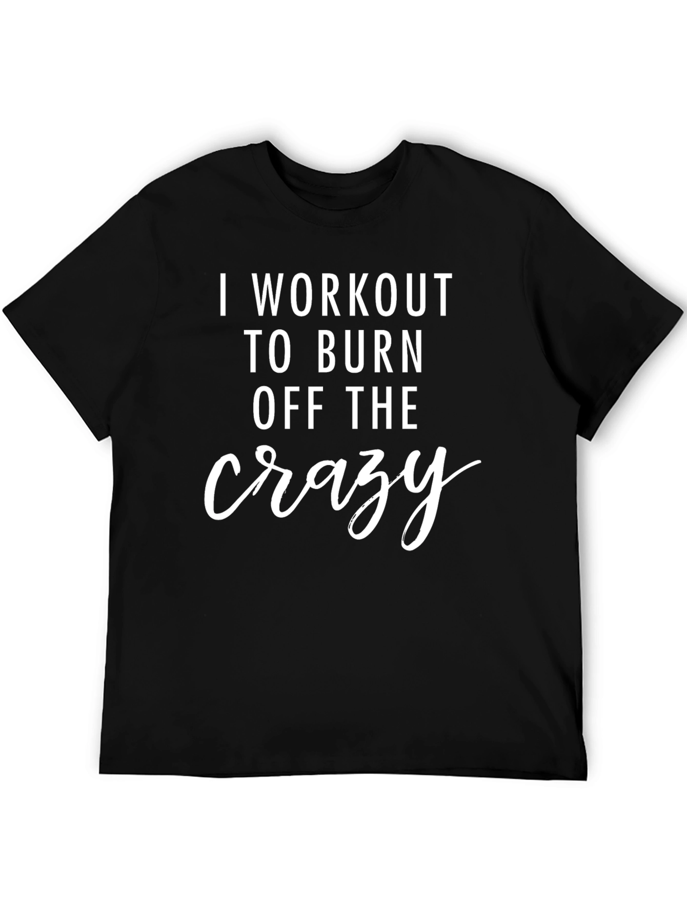 Black Workout to Burn Crazy T-Shirt - Fitness Apparel view 5
