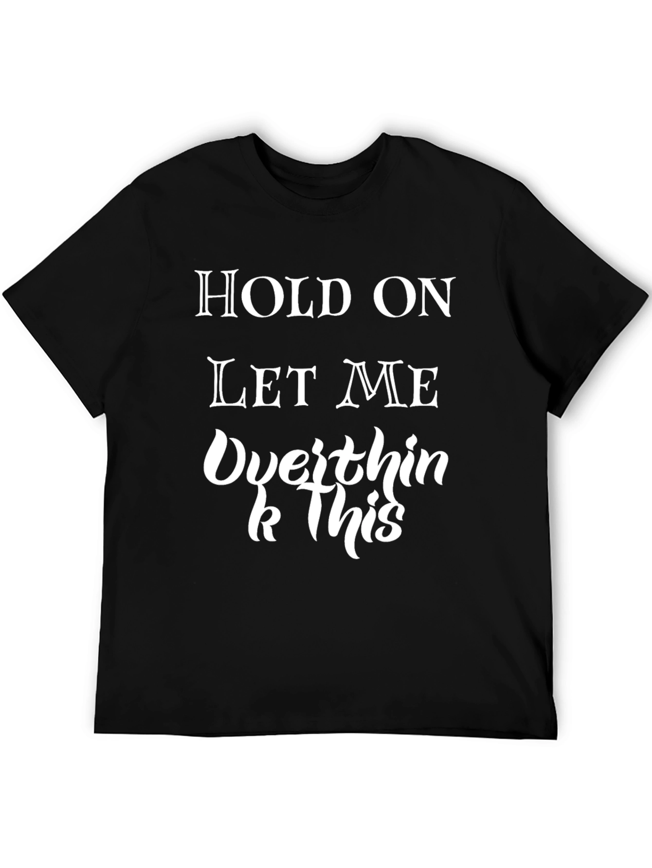 Black Overthink This T-Shirt - Funny Graphic Tee view 5
