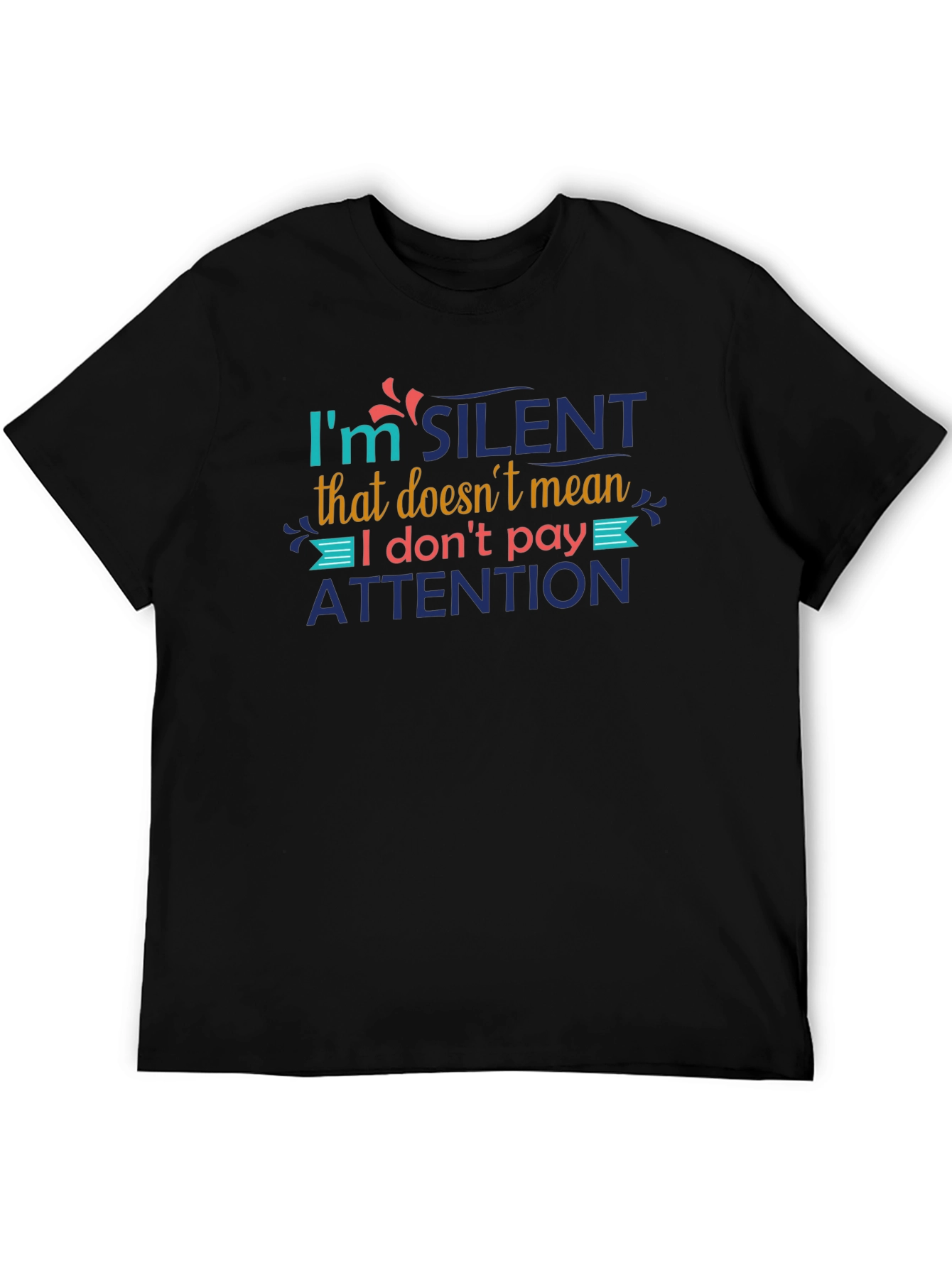 I'm Silent Attention T-Shirt - 5
