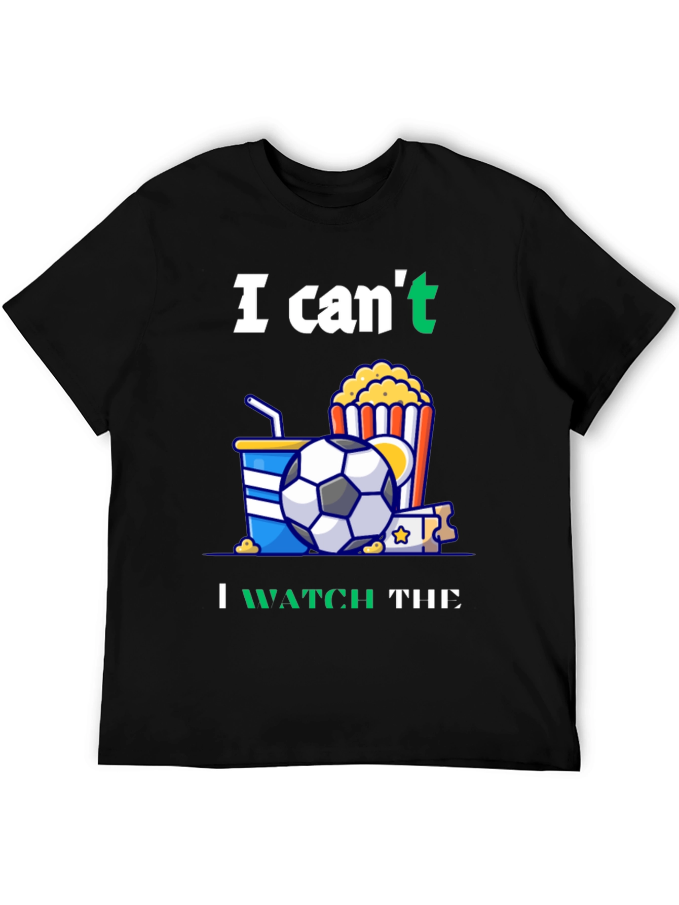 Black Funny Soccer T-Shirt: Can't Watch Movie - Gotta See Football! view 5