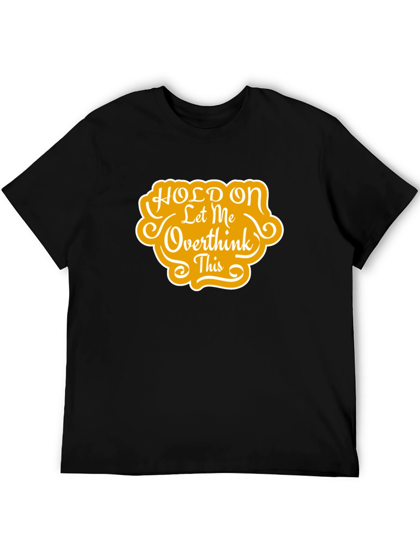 Black Hold On Let Me Overthink This T-Shirt view 5