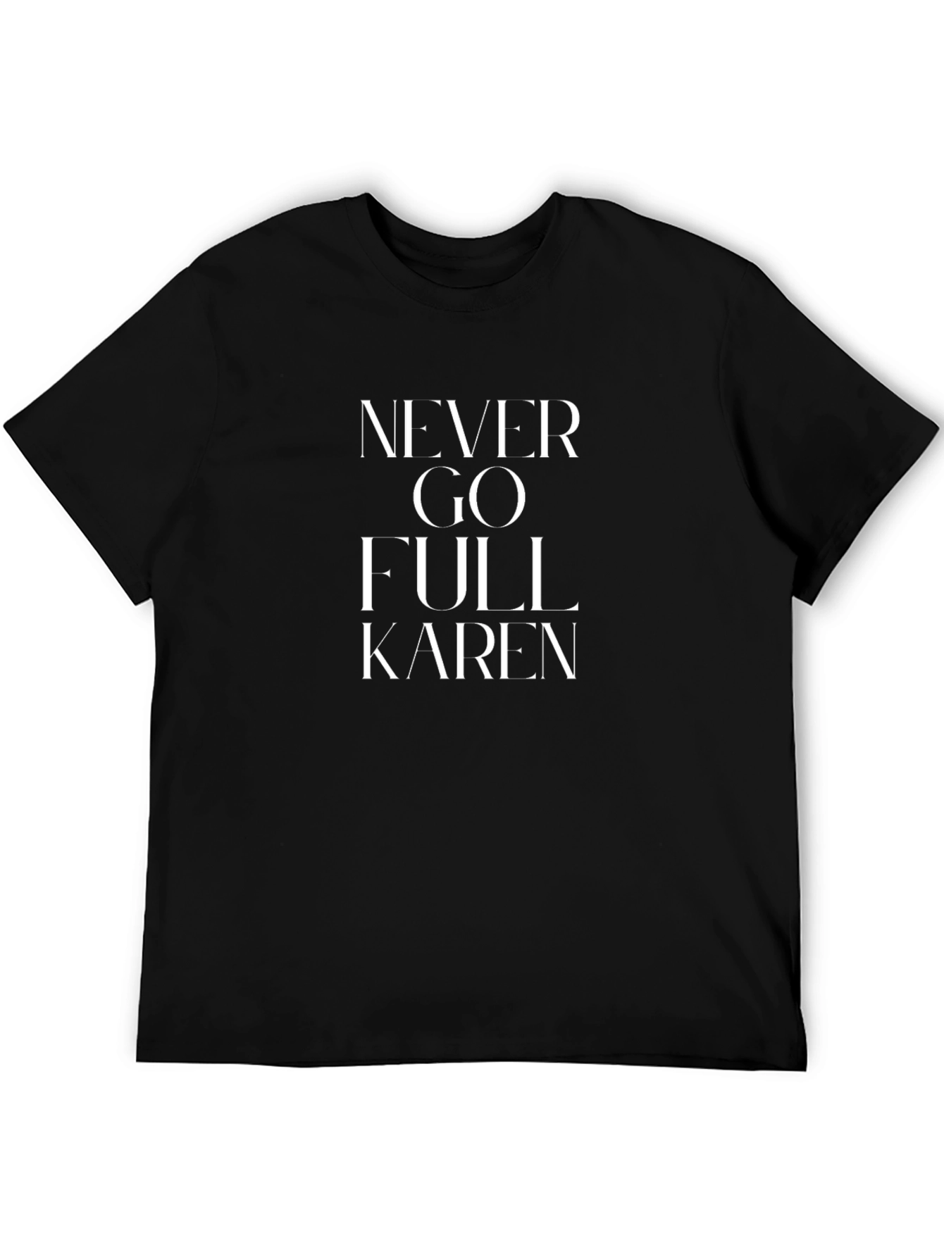 Black Never Go Full Karen T-Shirt view 5
