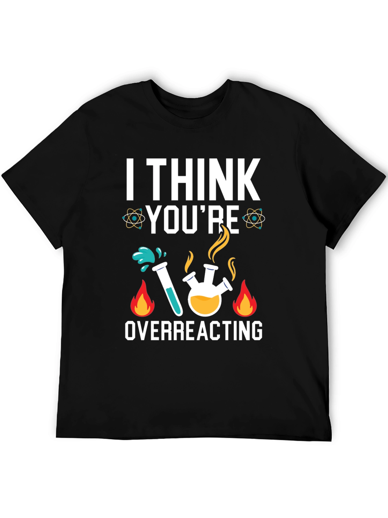 Black I Think You're Overreacting Science Humor T-Shirt view 5