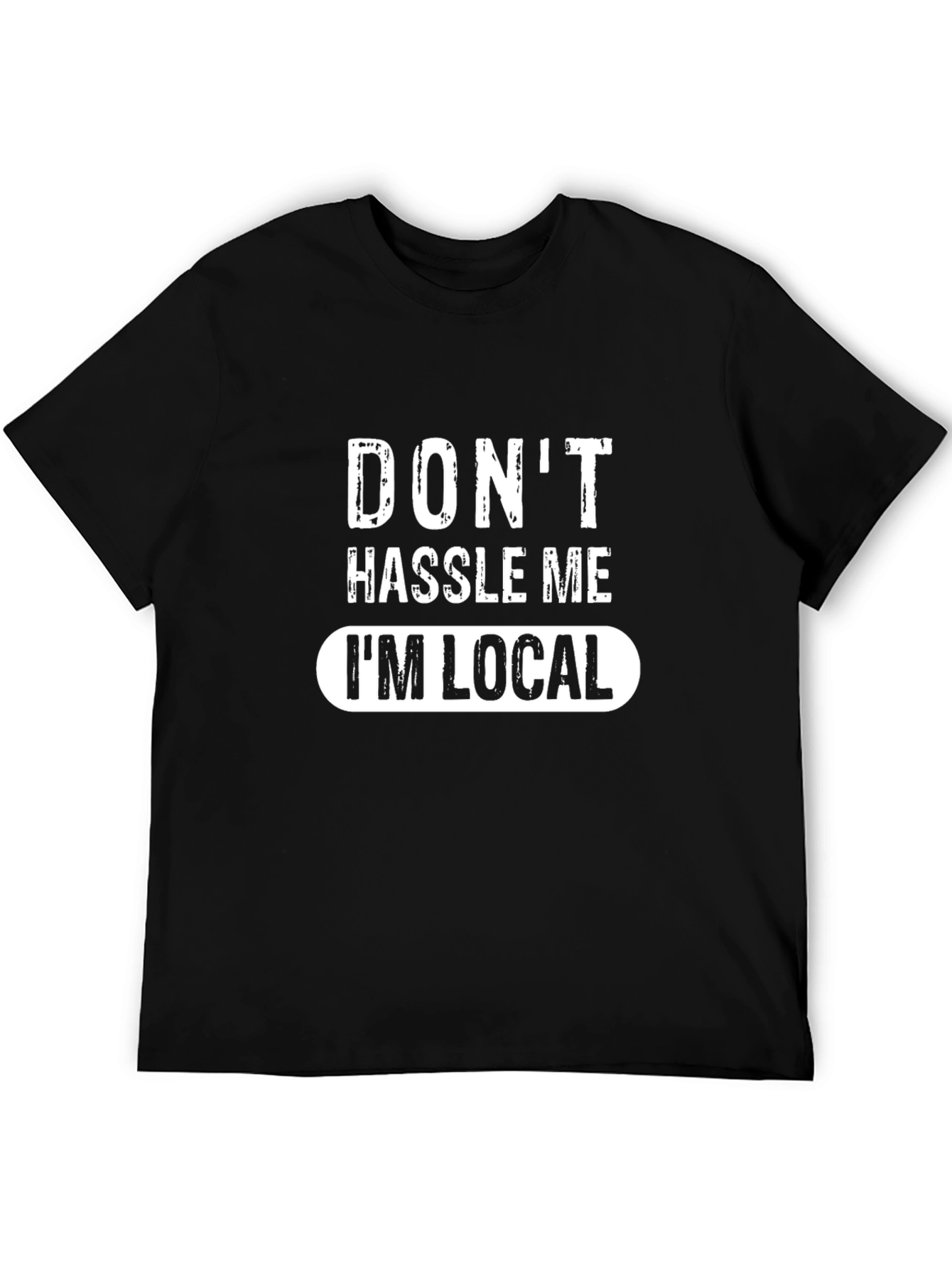Black Don't Hassle Me I'm Local Black Graphic Tee view 5