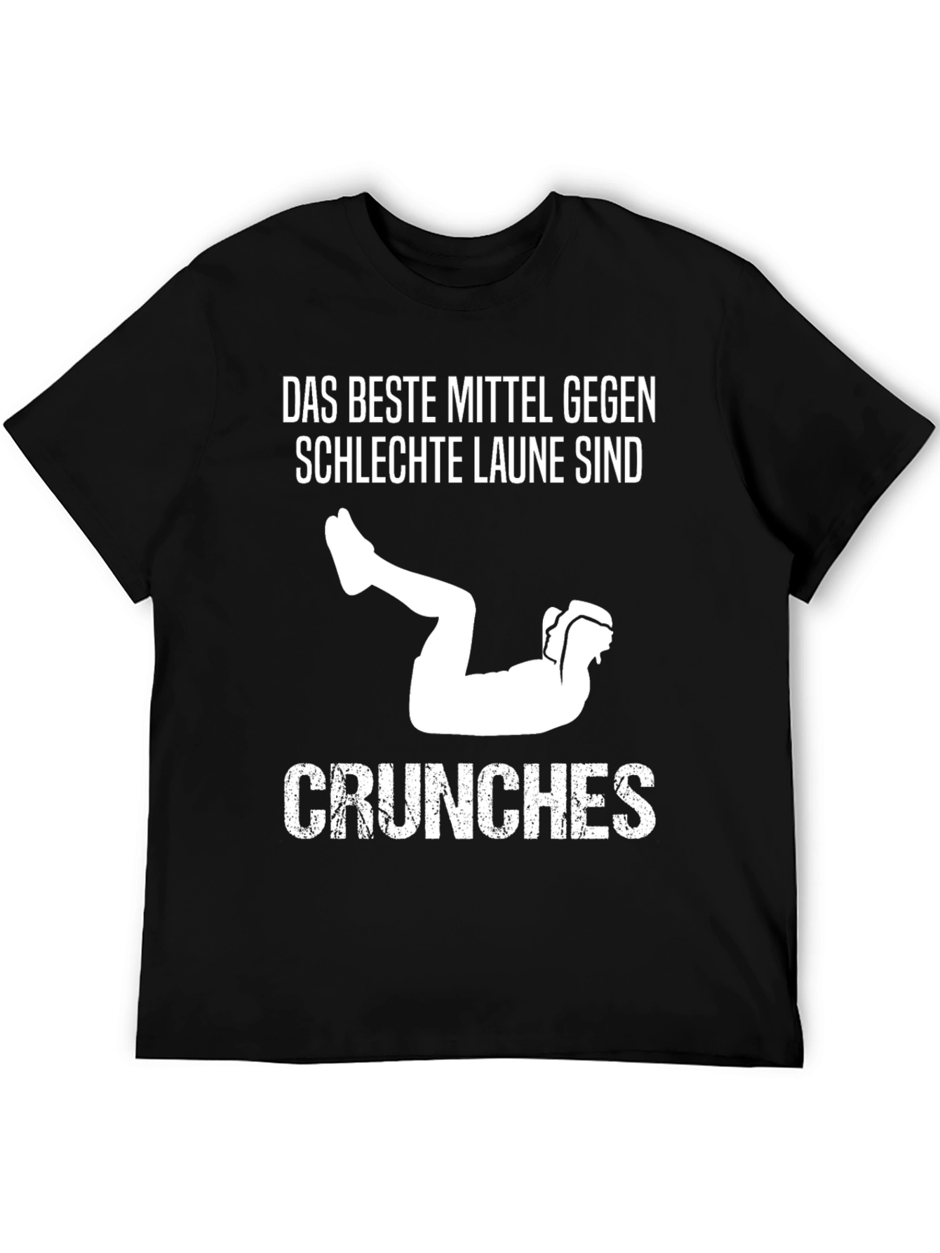 Das Beste Mittel Gegen Schlechte Laune Sind Crunches T-Shirt - 5