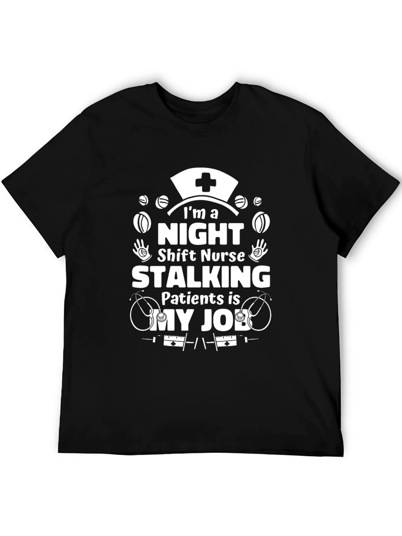 Black Night Shift Nurse T-Shirt: Stalking Patients is My Job! view 5