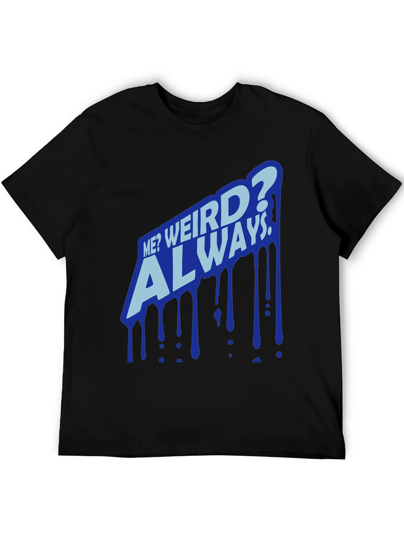 Black Me? Weird? Always Black T-Shirt view 5