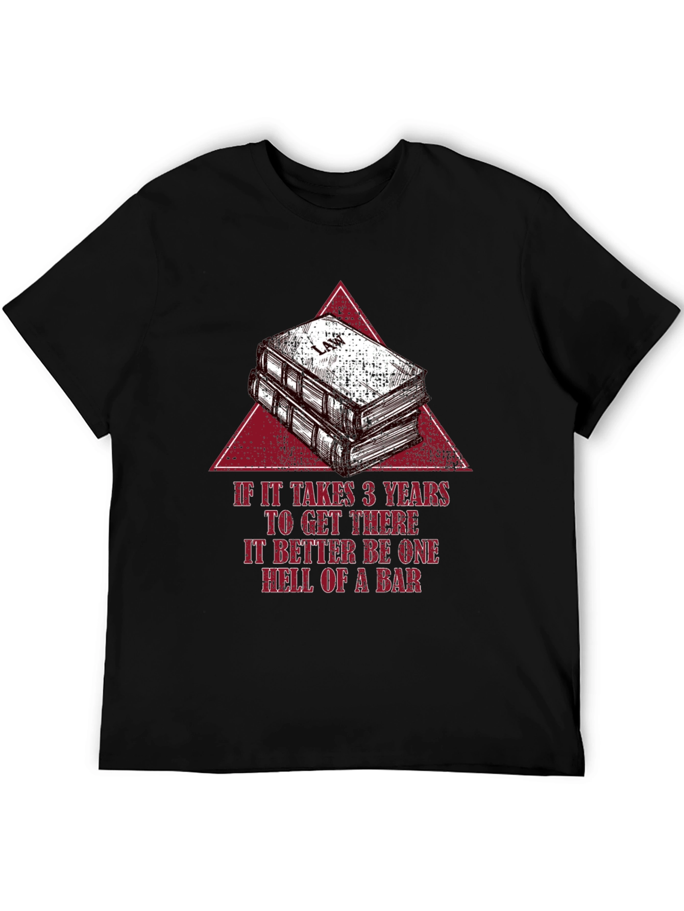 Black Law School Humor T-Shirt - If It Takes 3 Years, It Better Be a Bar view 5