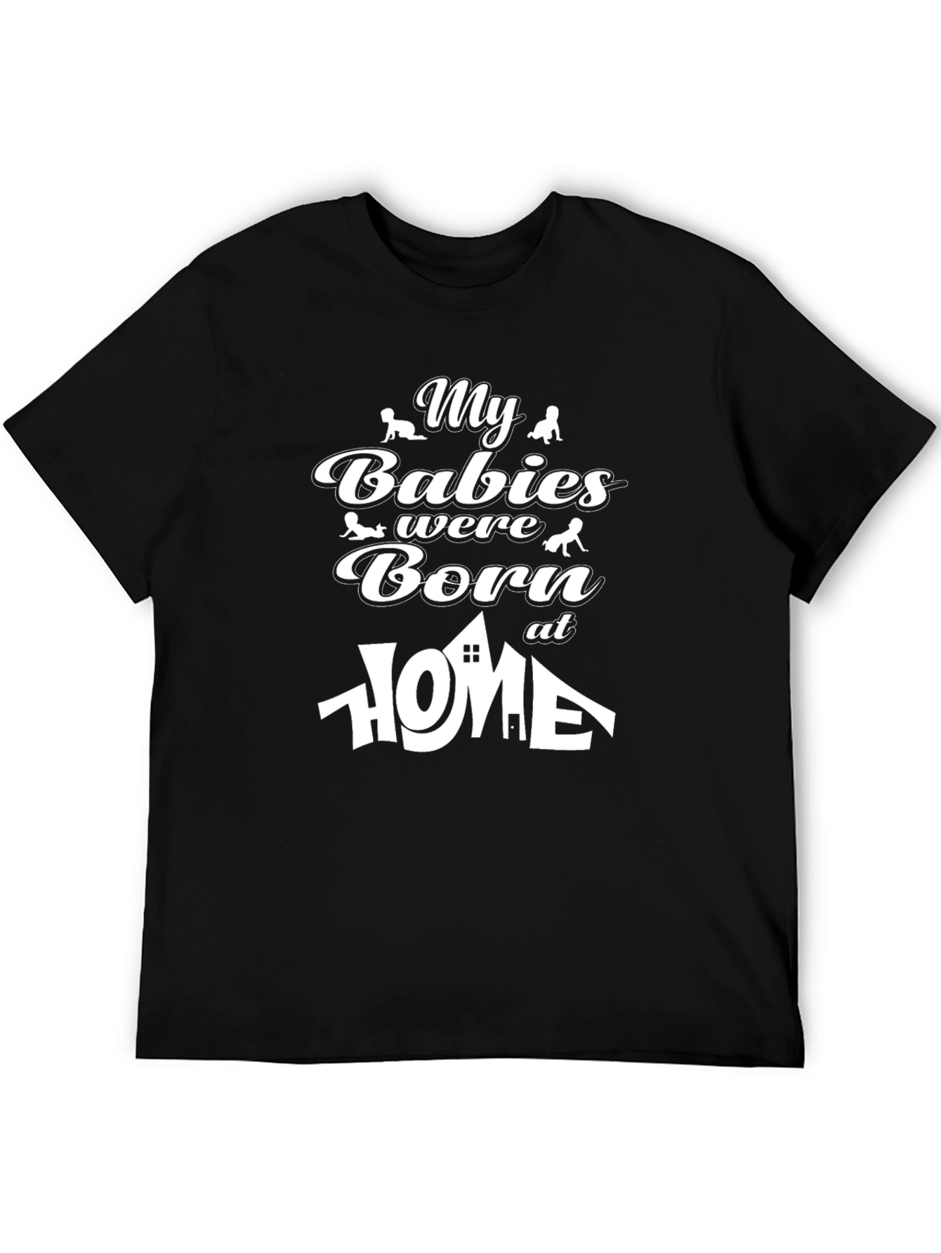 Black My Babies Were Born At Home - Novelty T-Shirt view 5