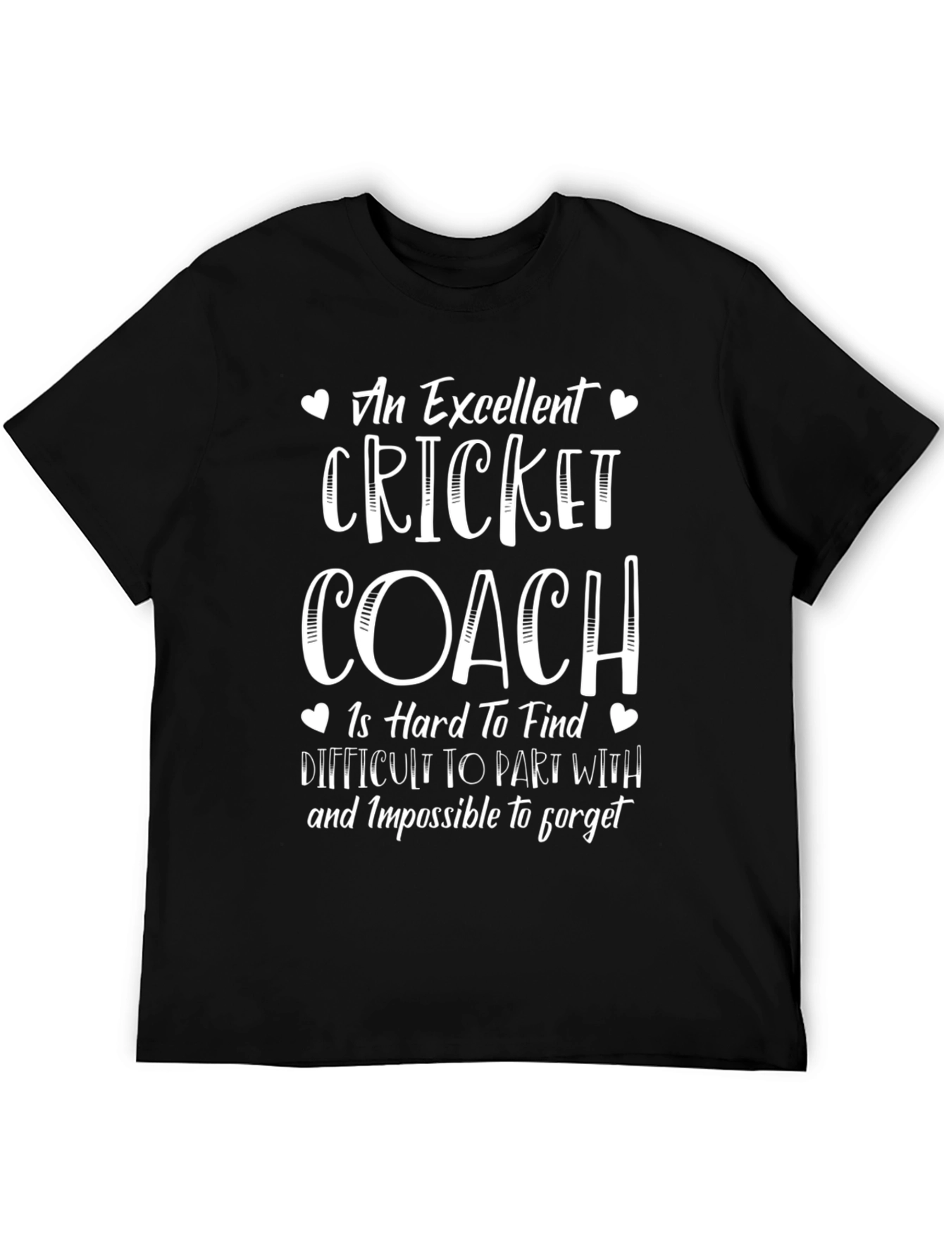 Black Excellent Cricket Coach T-Shirt - Hard to Find, Impossible to Forget view 5
