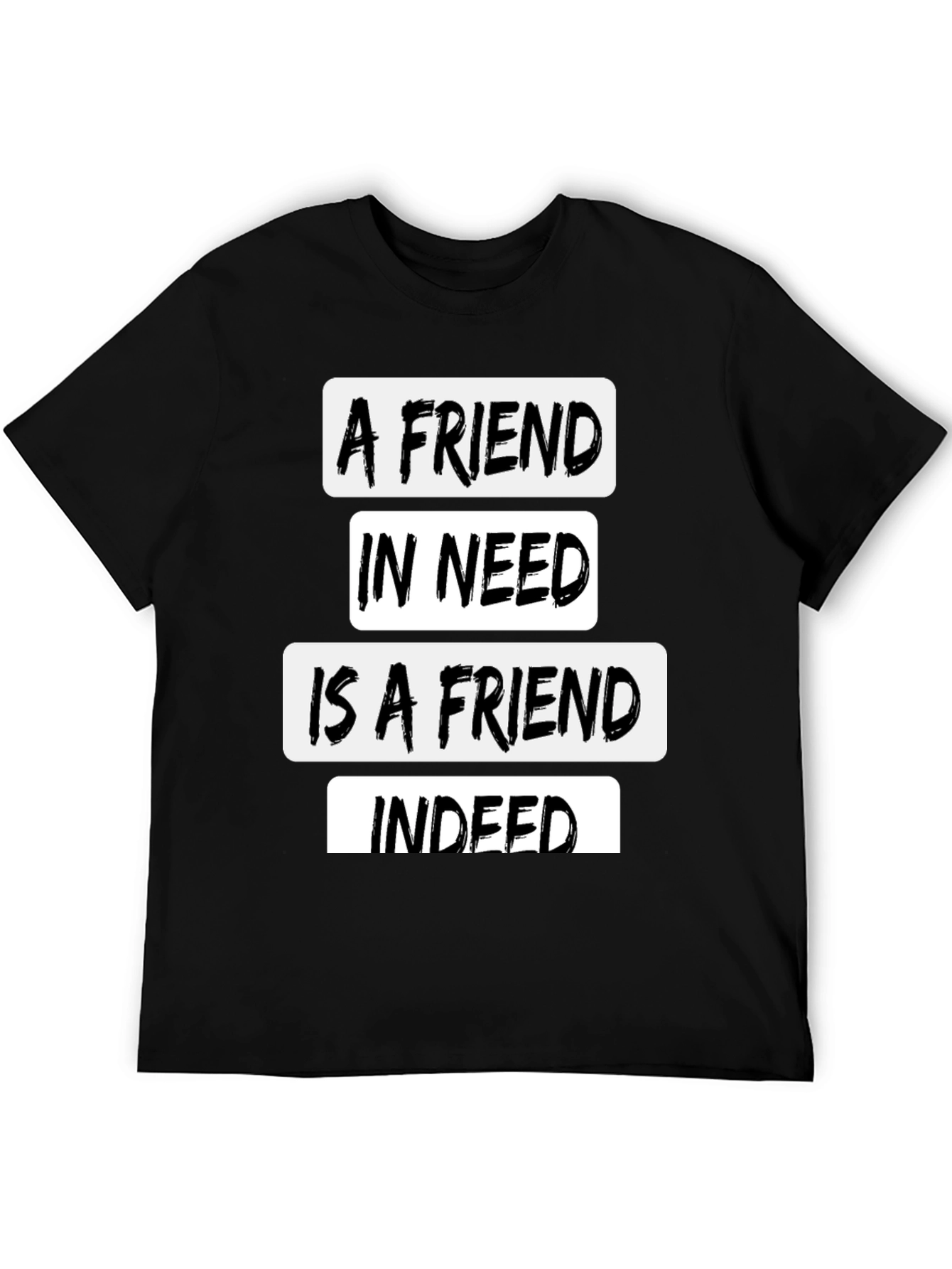 Black A Friend In Need Black T-Shirt view 5