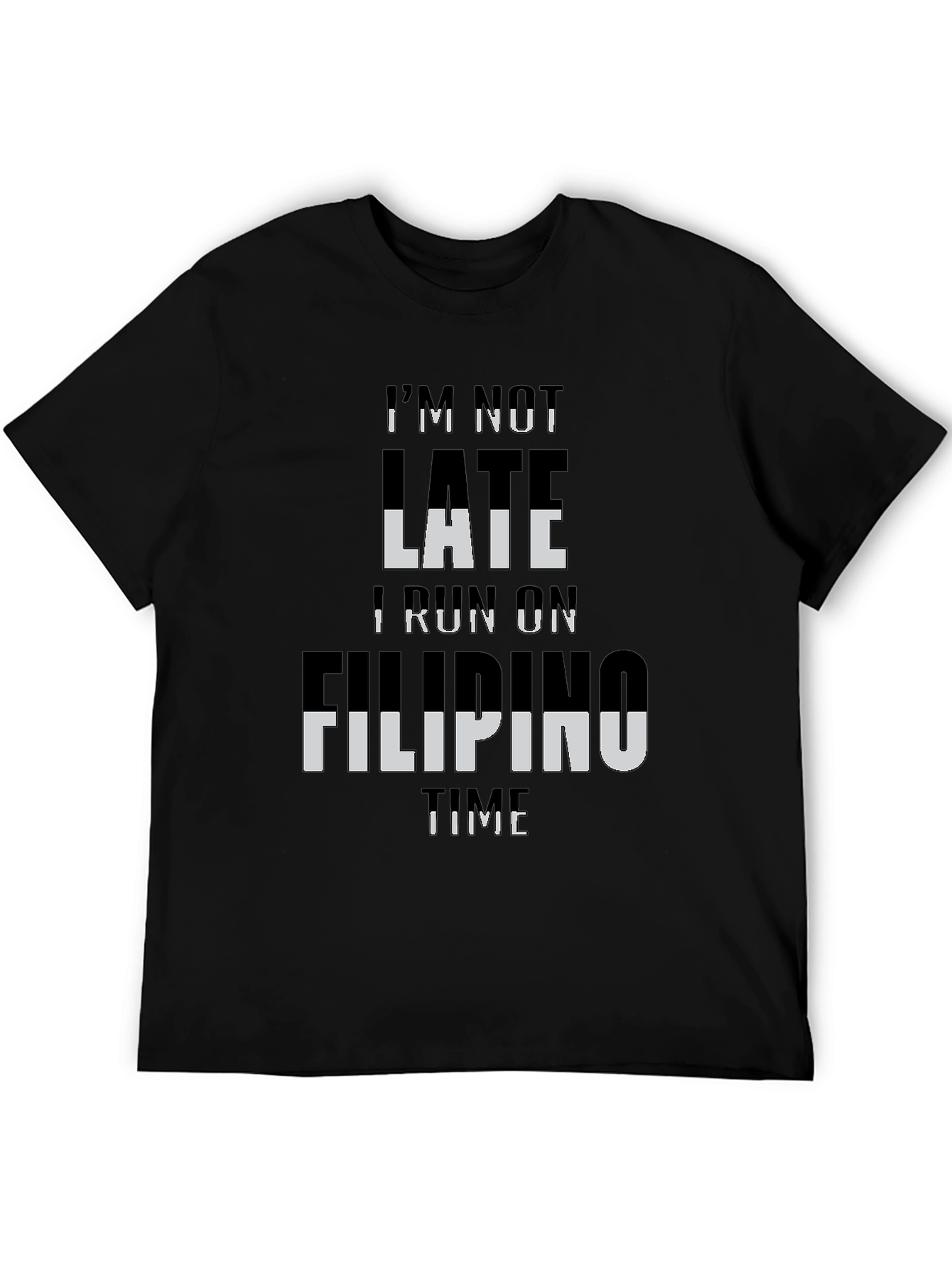 Black I'm Not Late I Run On Filipino Time T-Shirt view 5