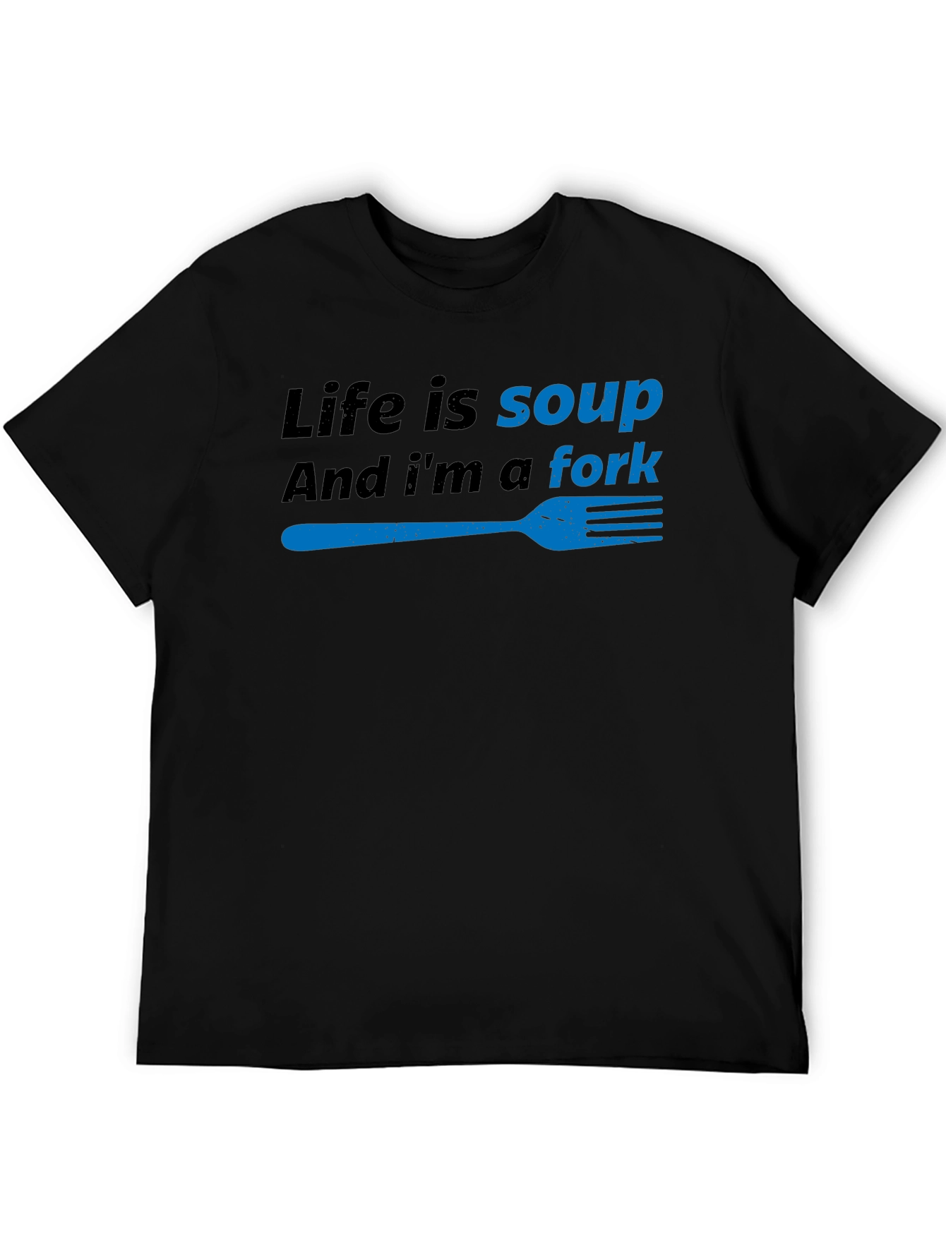 Black Life is Soup, I'm a Fork Funny T-Shirt view 5