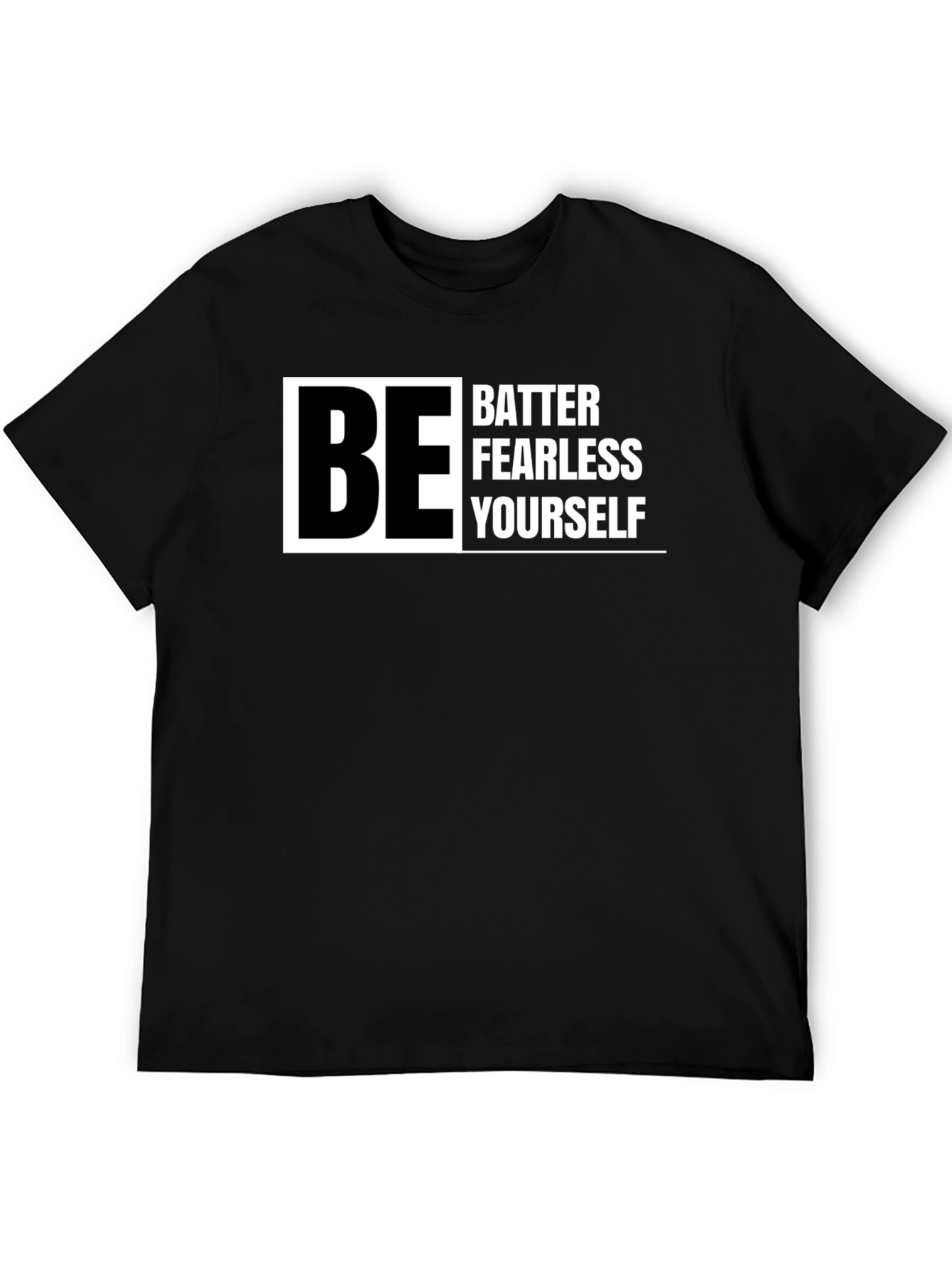 Black Be Better Fearless Yourself - Graphic T-Shirt view 5