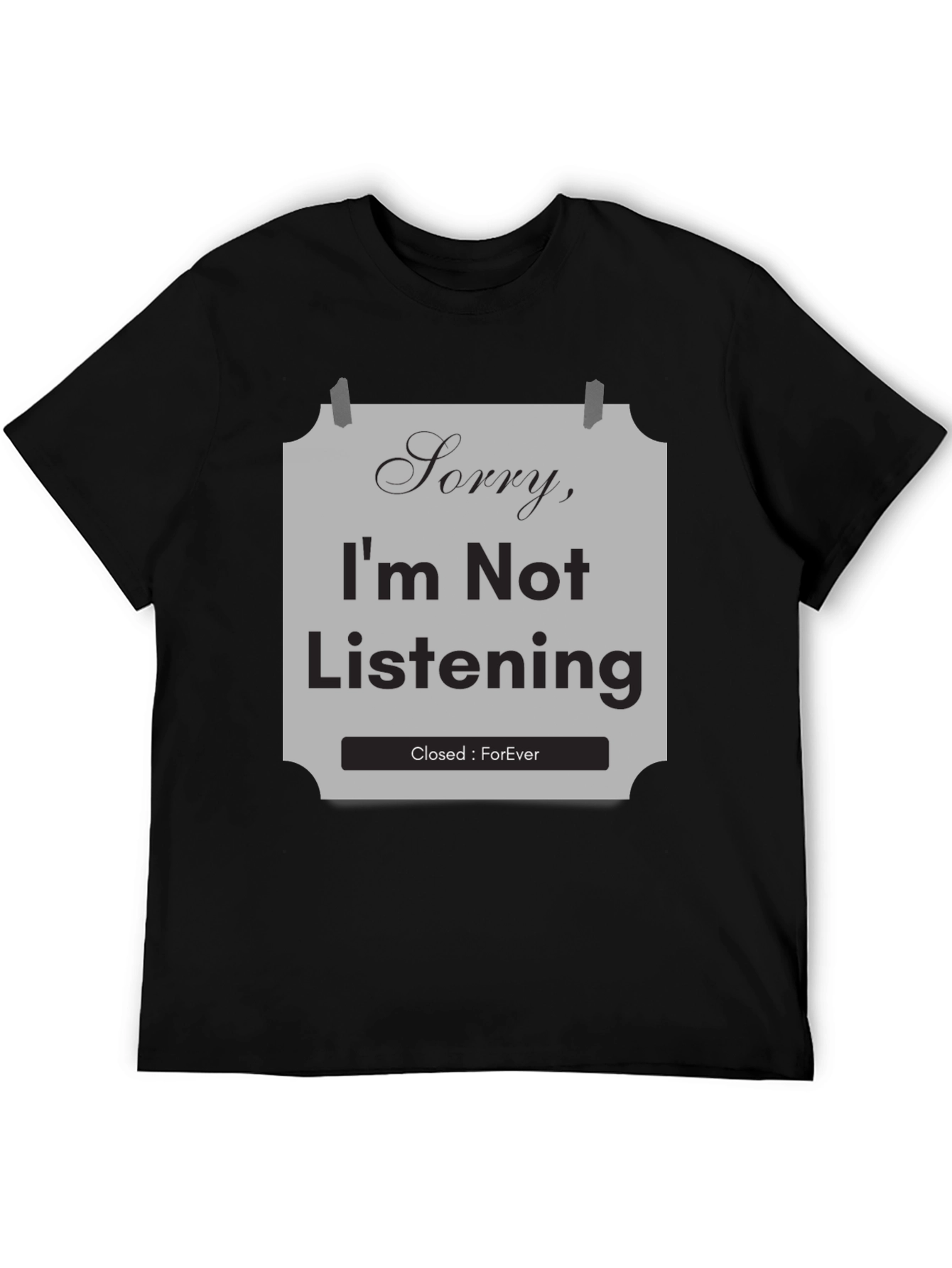 Black Sorry I'm Not Listening T-Shirt view 5