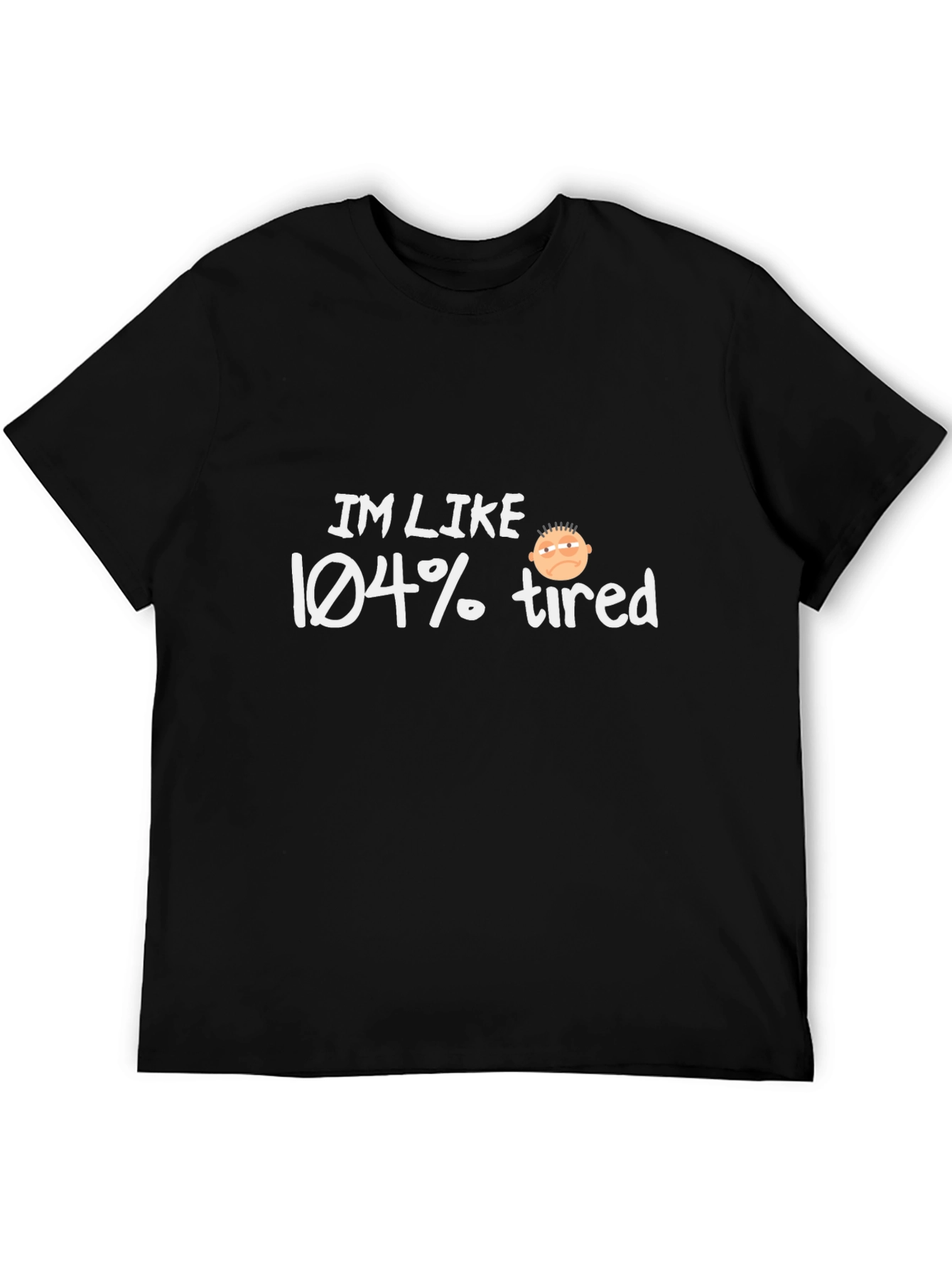 Black I'm Like 104% Tired T-Shirt view 5