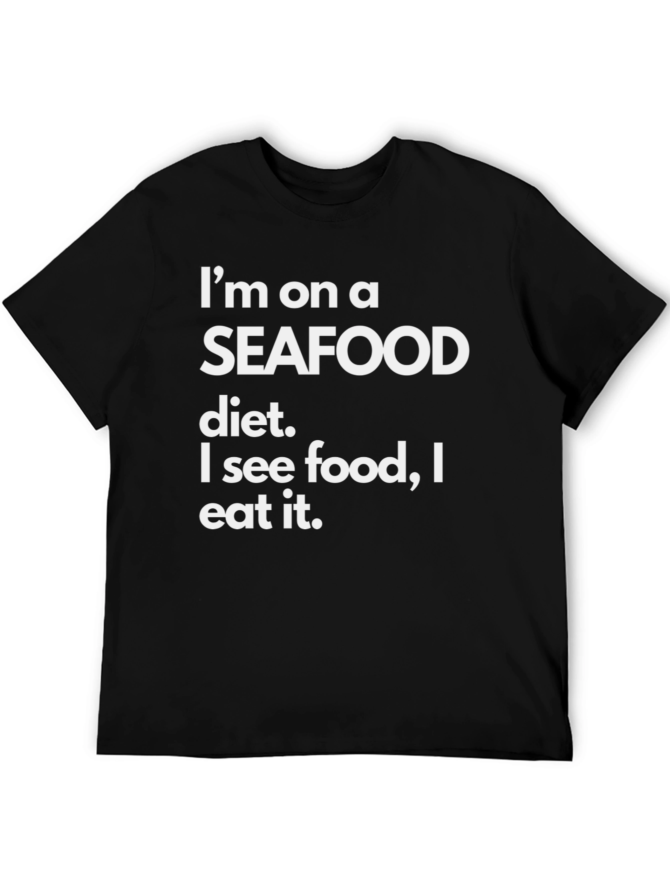 Black Seafood Diet Funny T-Shirt - Eat What You See! view 5