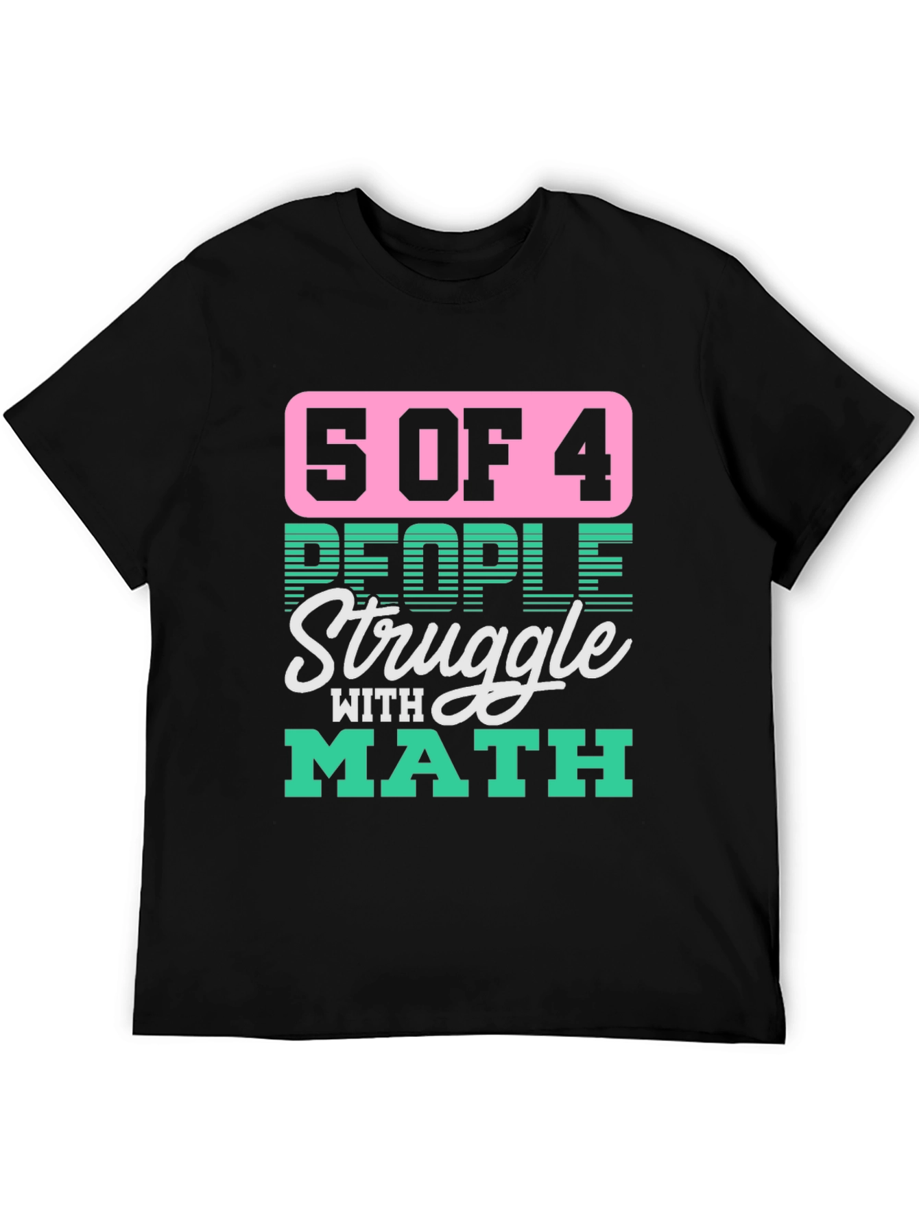 Black Funny Math T-Shirt - 5 of 4 People Struggle view 5