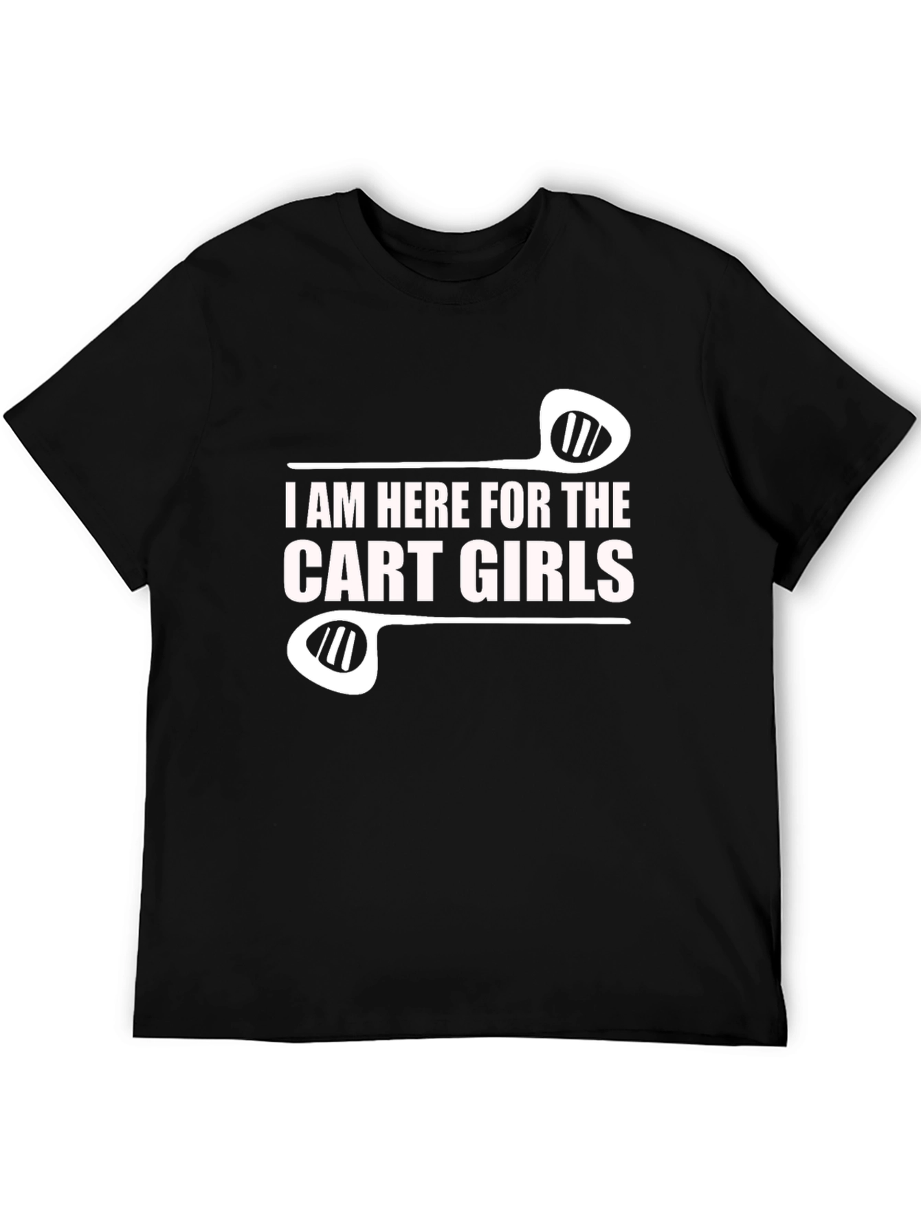 Black I Am Here for the Cart Girls Funny Golf T-Shirt view 5