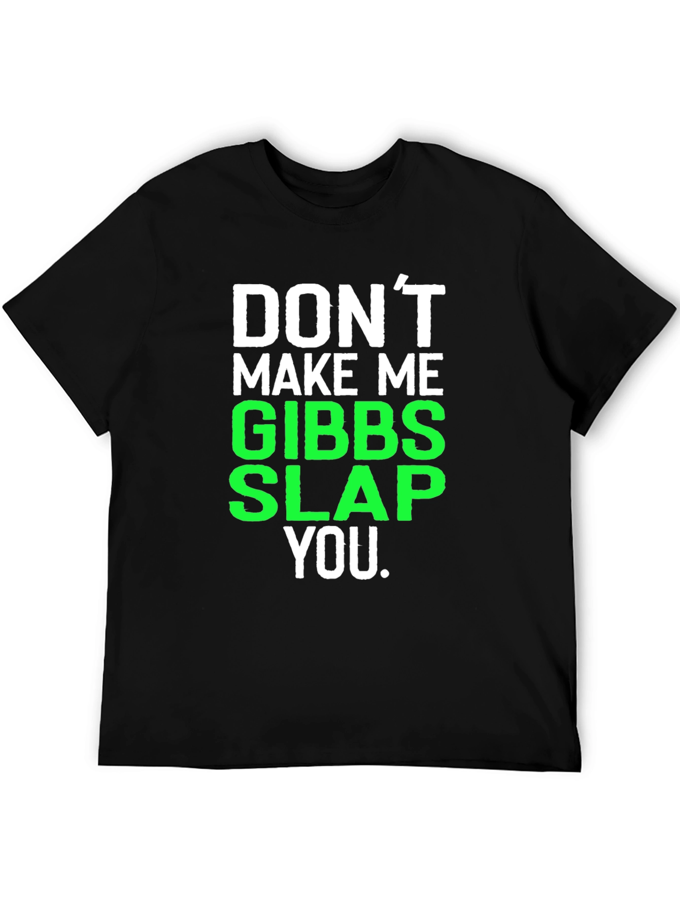 Black Don't Make Me Gibbs Slap You T-Shirt view 5