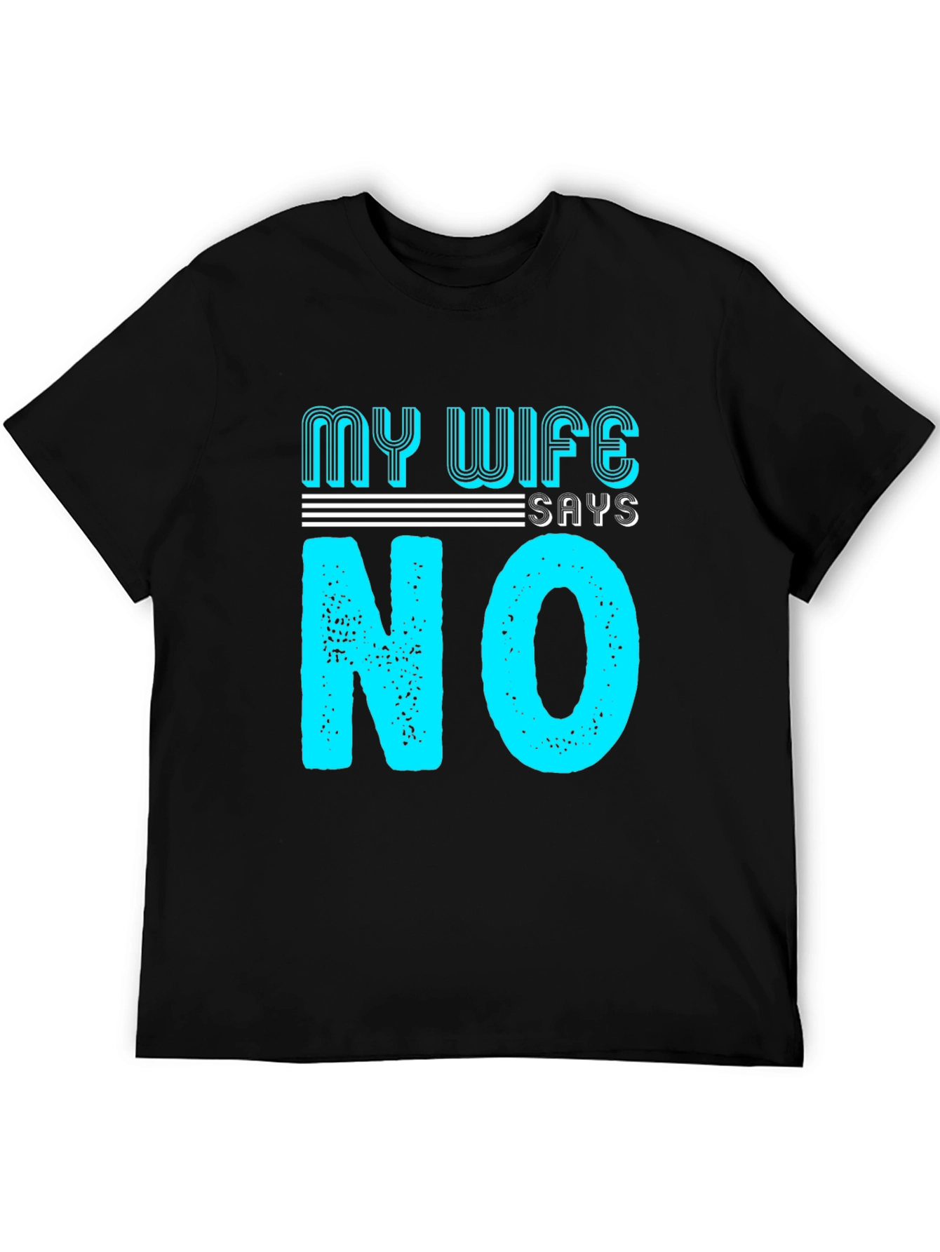 Black My Wife Says No T-Shirt Funny Husband Tee view 5
