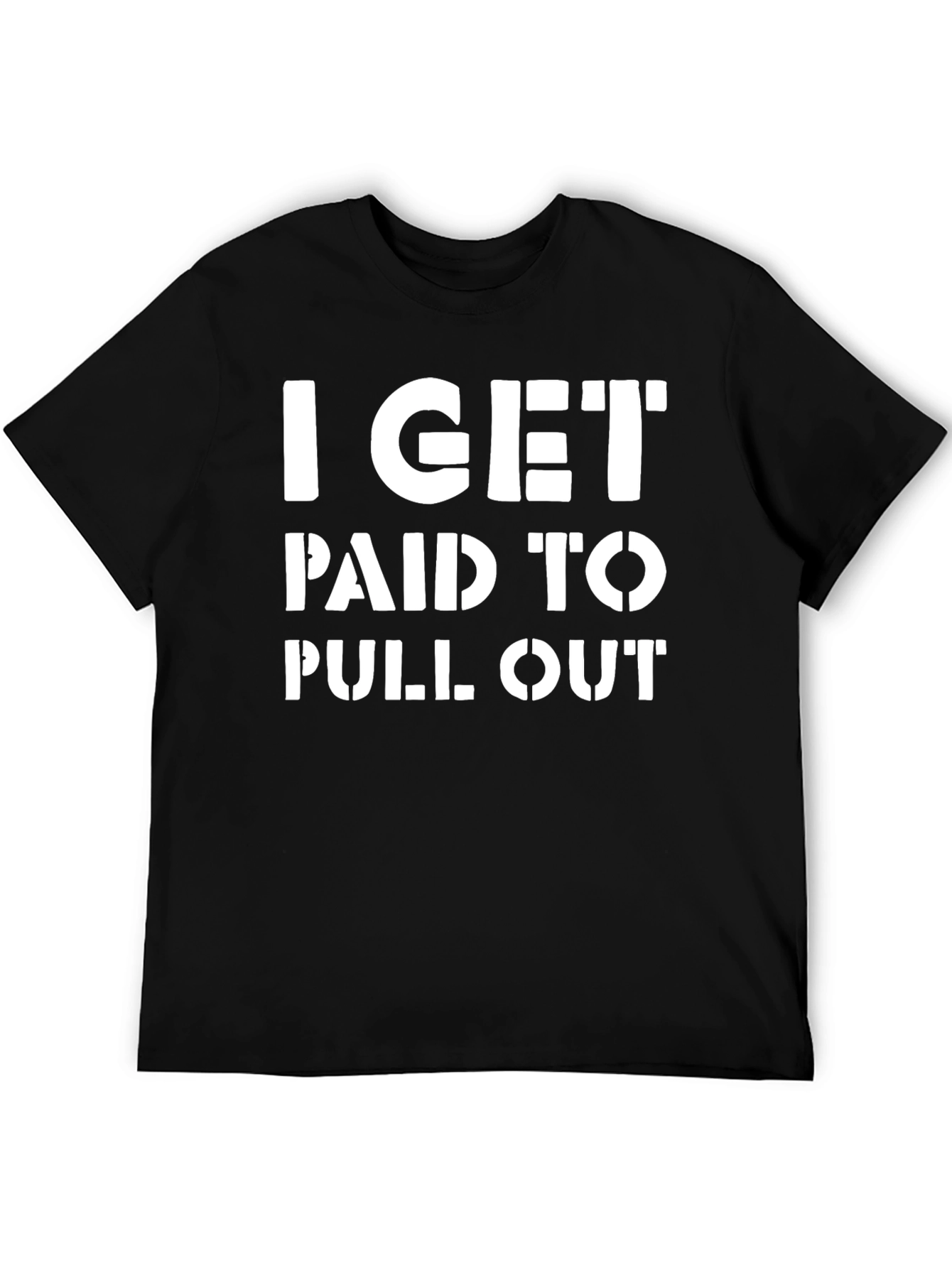 Black I Get Paid To Pull Out Funny T-Shirt view 5