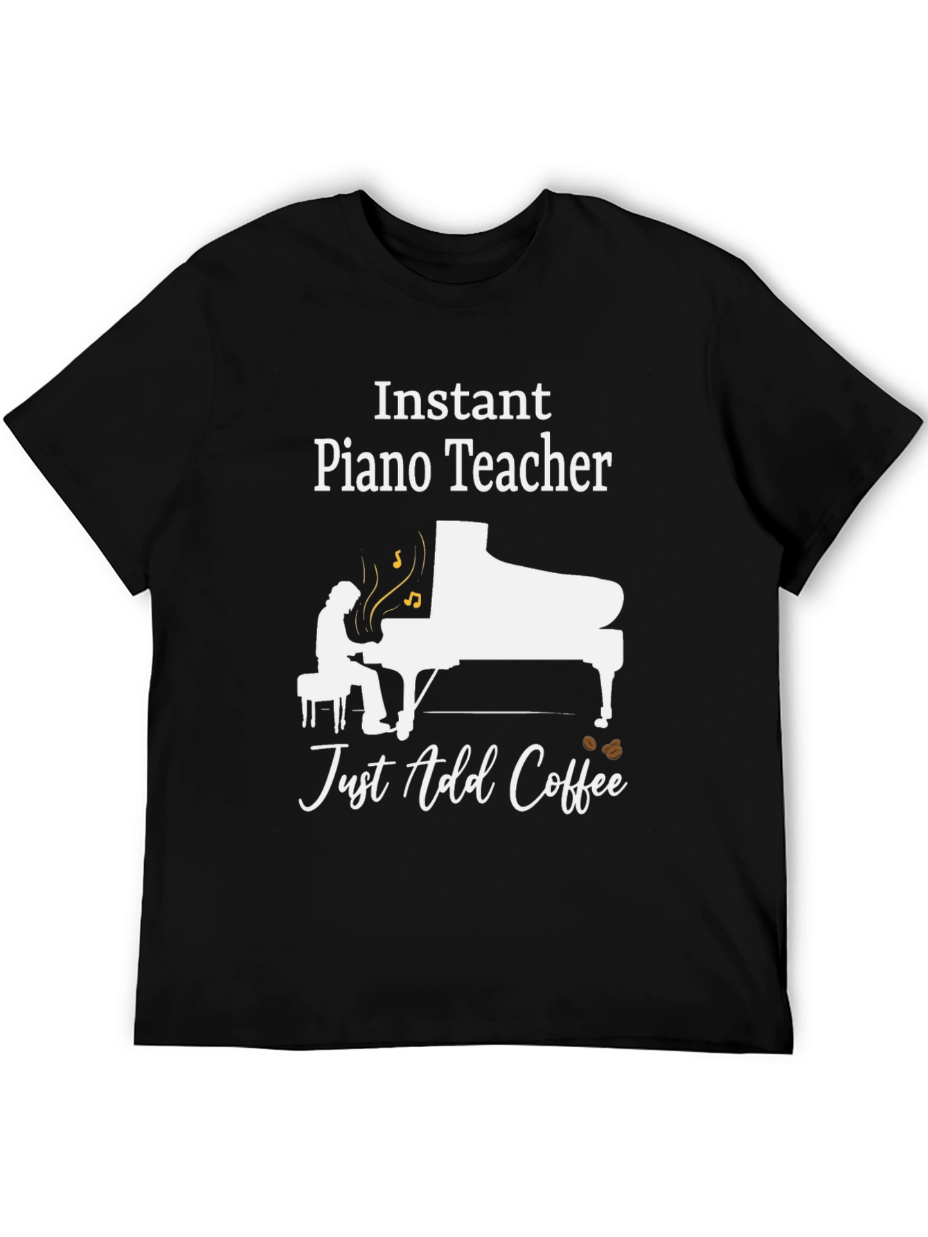 Black Instant Piano Teacher Just Add Coffee T-Shirt view 5