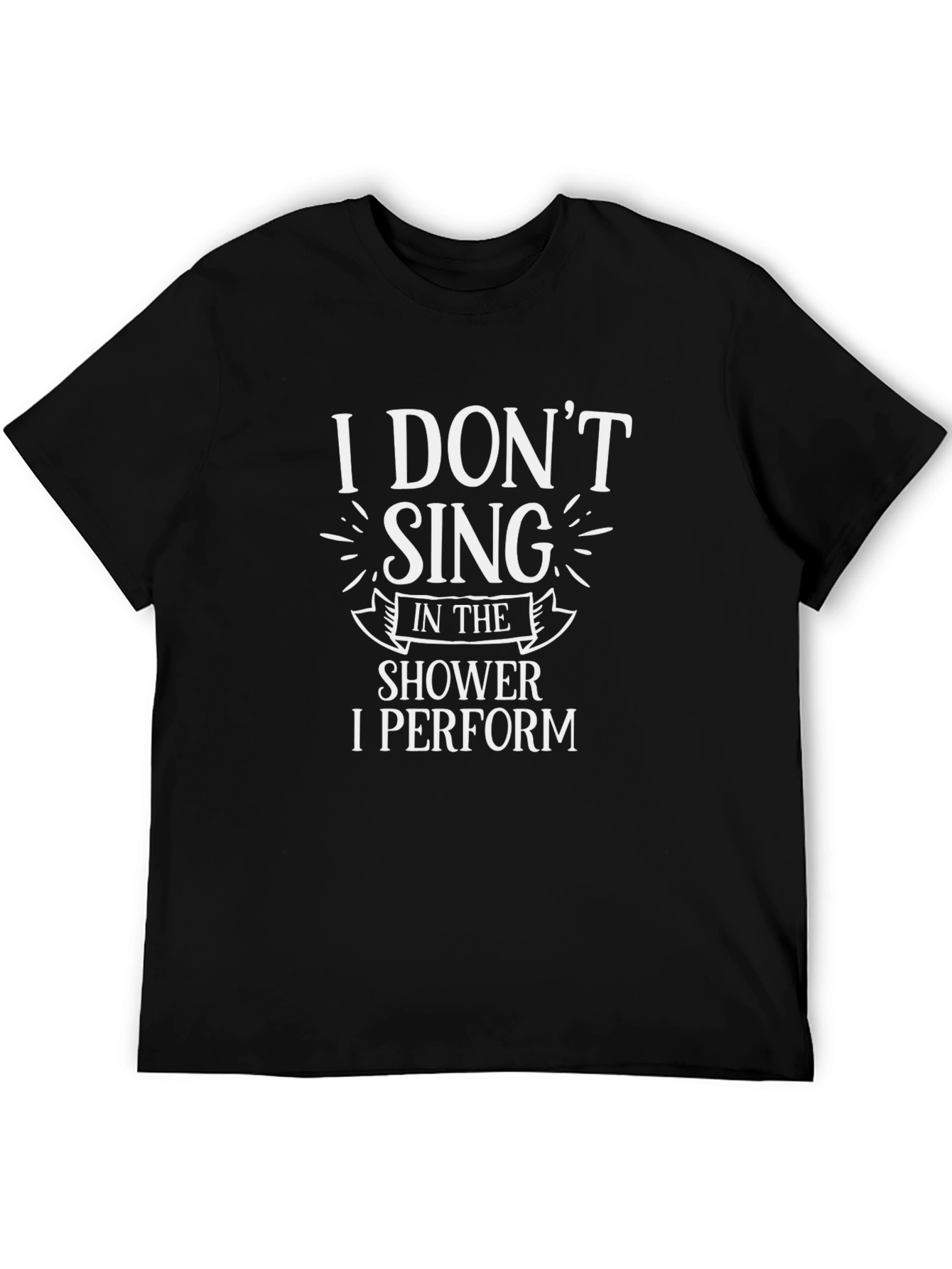 Black Funny "I Don't Sing, I Perform" Black T-Shirt view 5