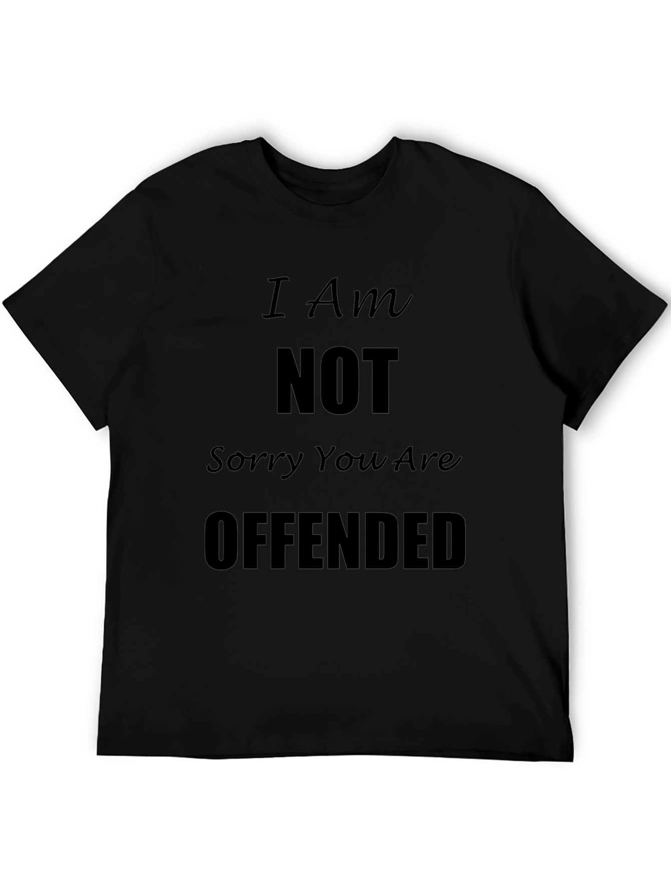 Black I Am NOT Sorry You Are Offended Black T-Shirt view 5