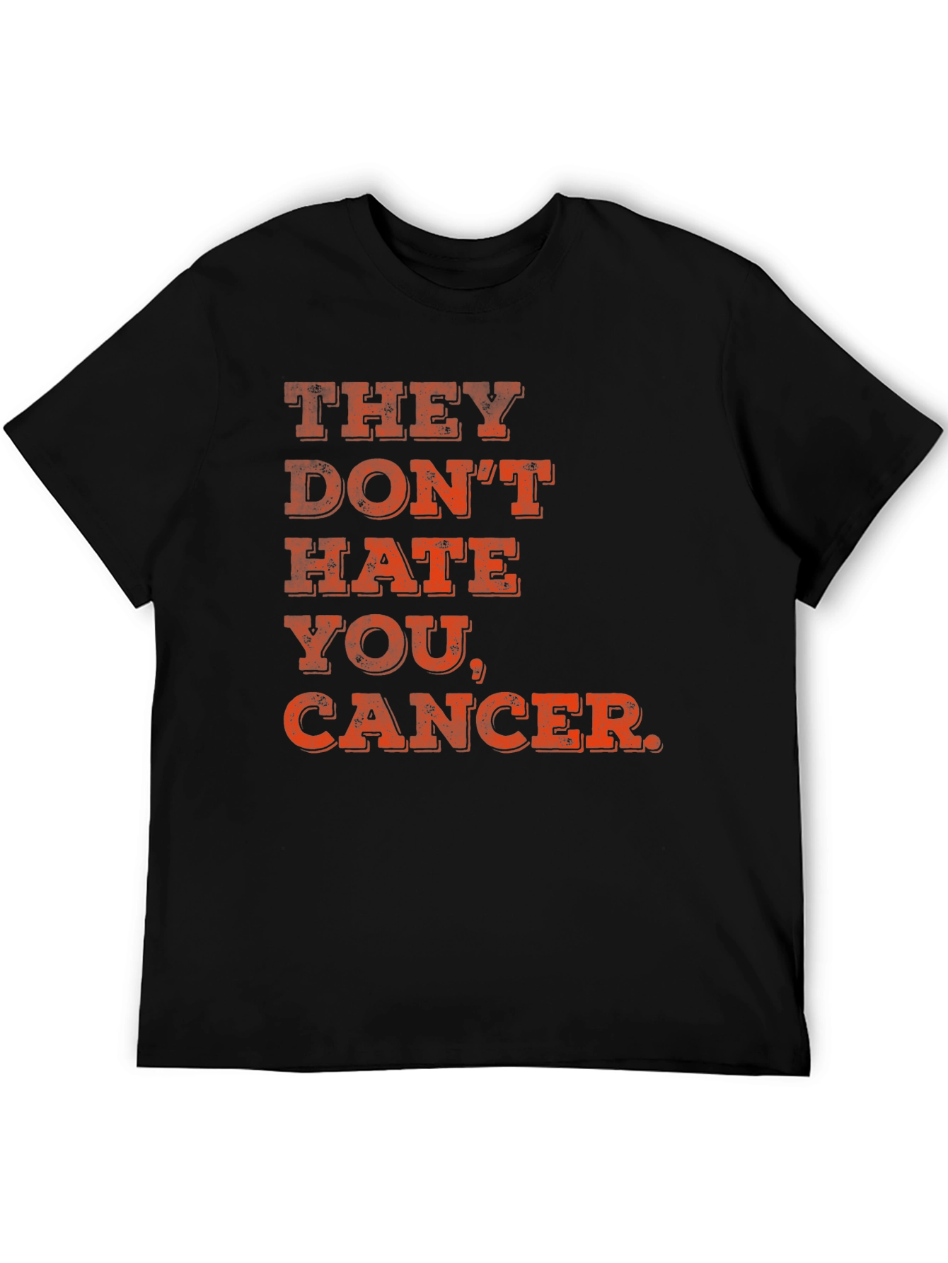 They Don't Hate You, Cancer T-Shirt - 5