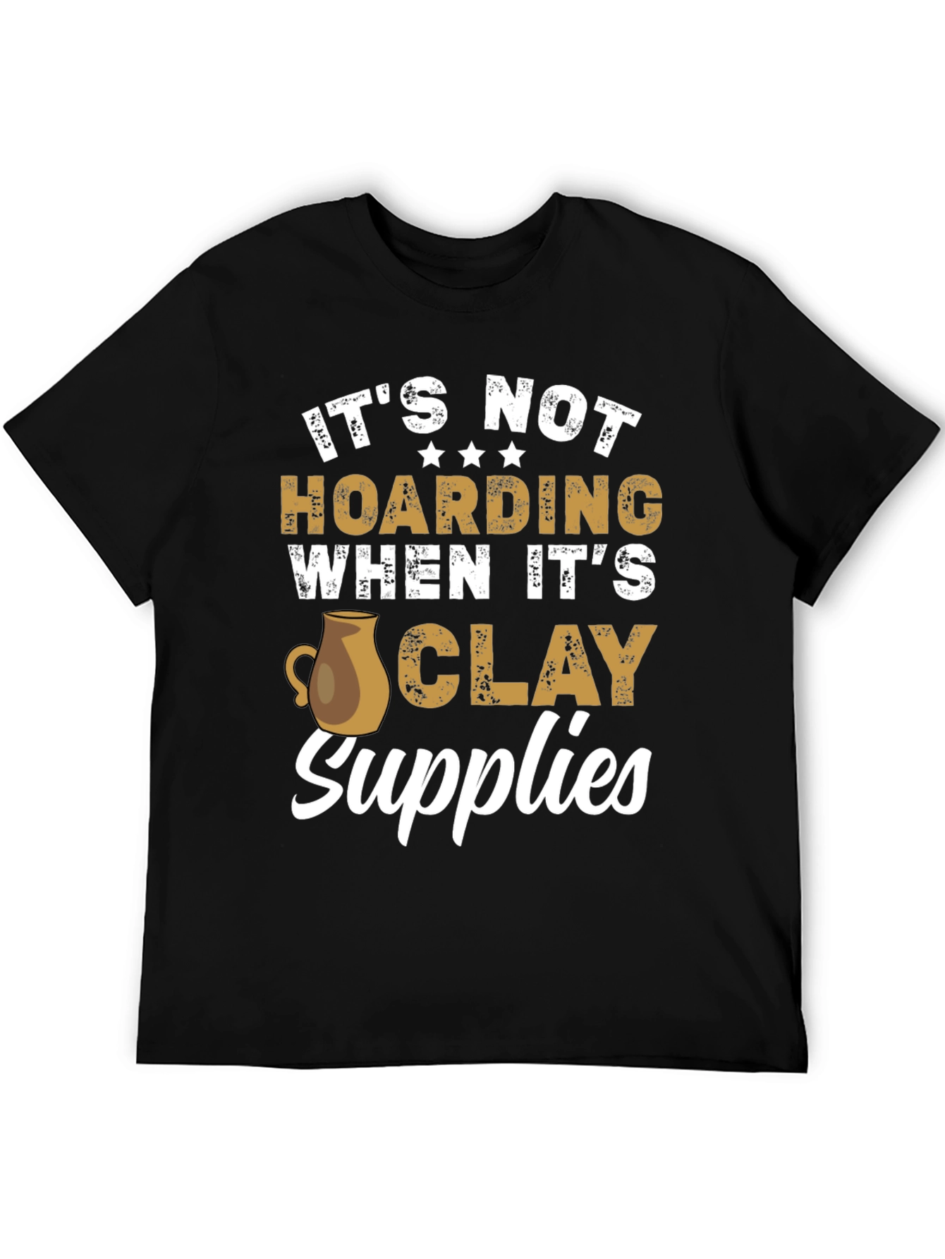 Black Funny Pottery T-Shirt - It's Not Hoarding Clay Supplies view 5