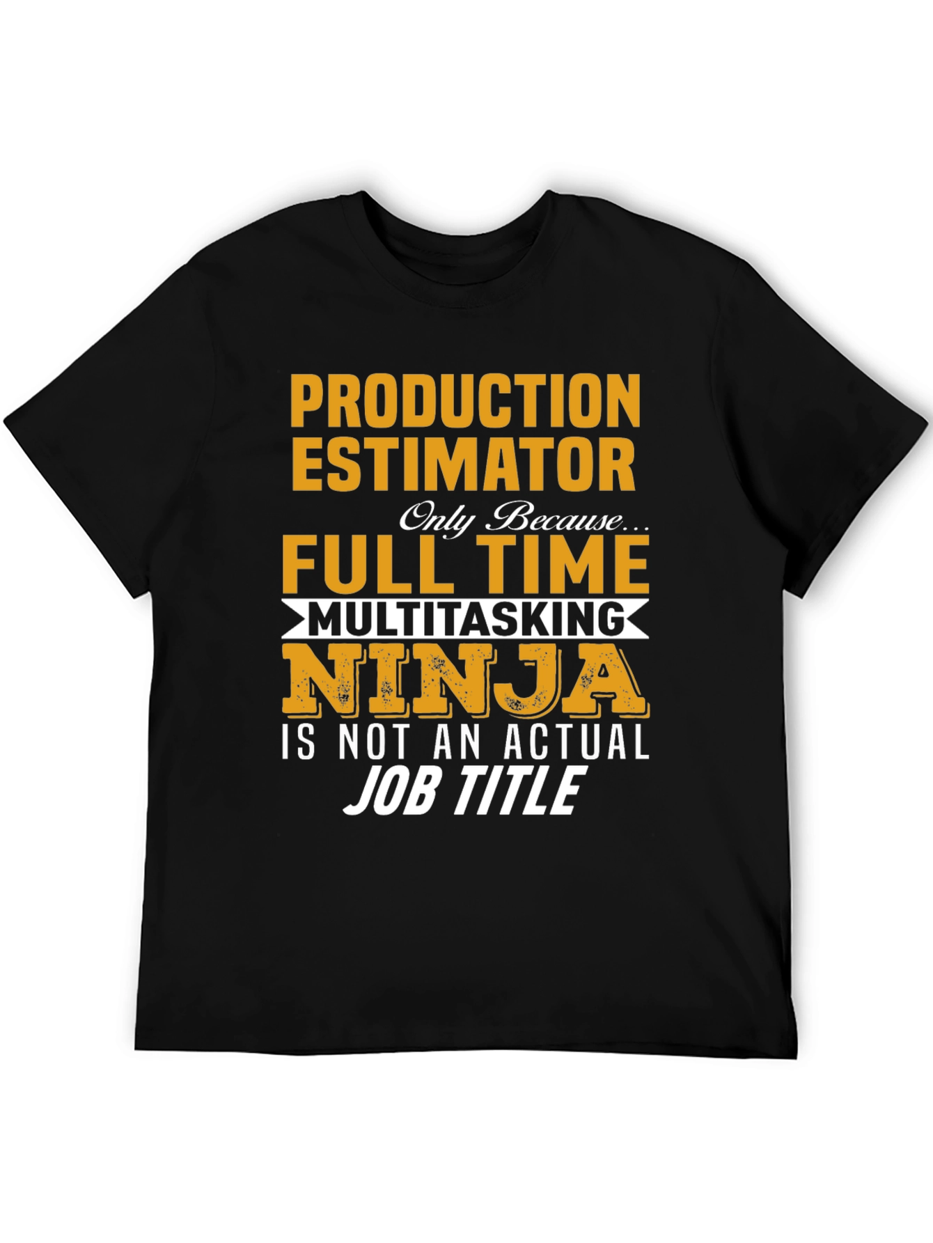 Black Production Estimator Full Time Ninja T-Shirt view 5