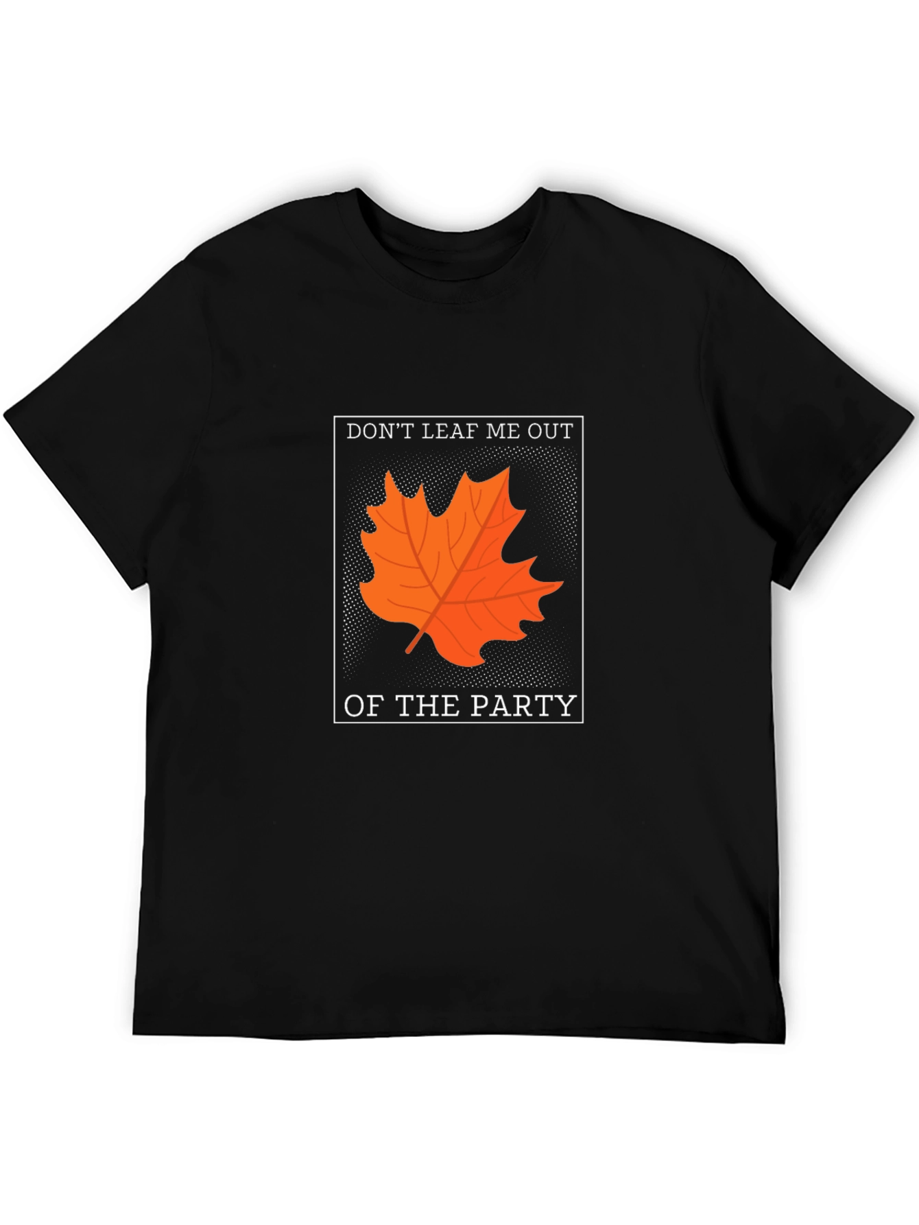 Black Don't Leaf Me Out T-Shirt - Autumn Pun Tee view 5