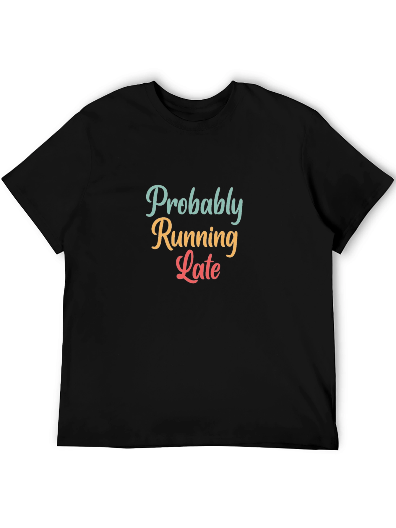 Black Probably Running Late T-Shirt - Funny Unisex Tee view 5