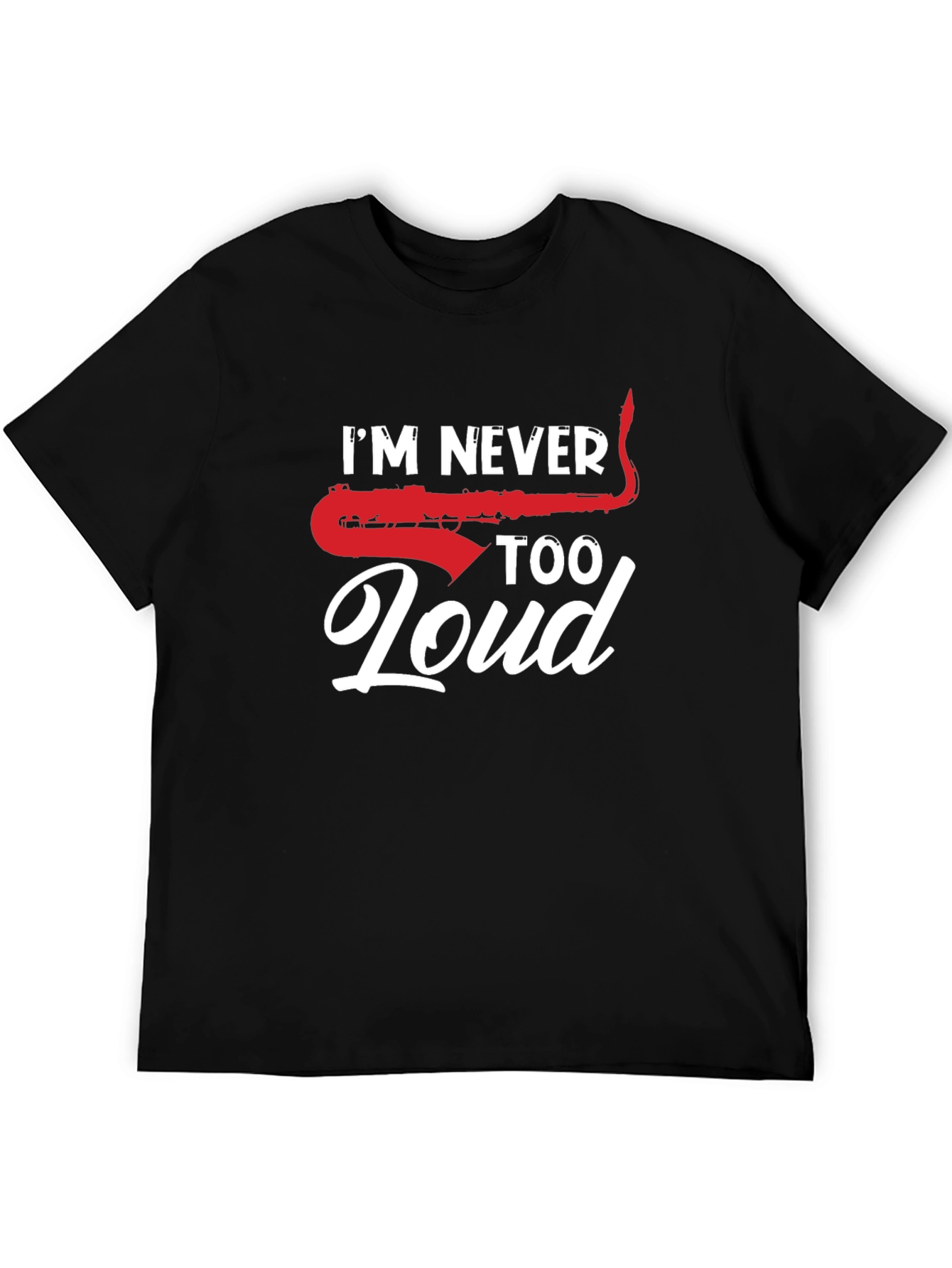Black I'm Never Too Loud T-Shirt Saxophone Graphic Print view 5
