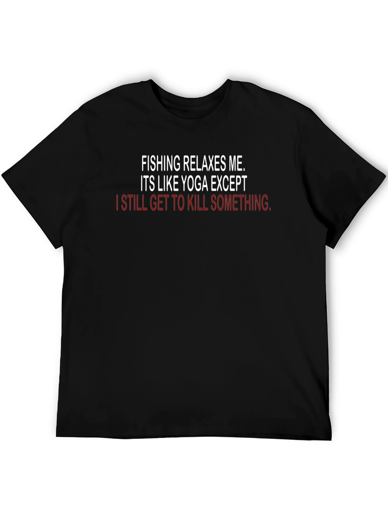 Fishing & Yoga Funny T-Shirt - Kill Something - 5
