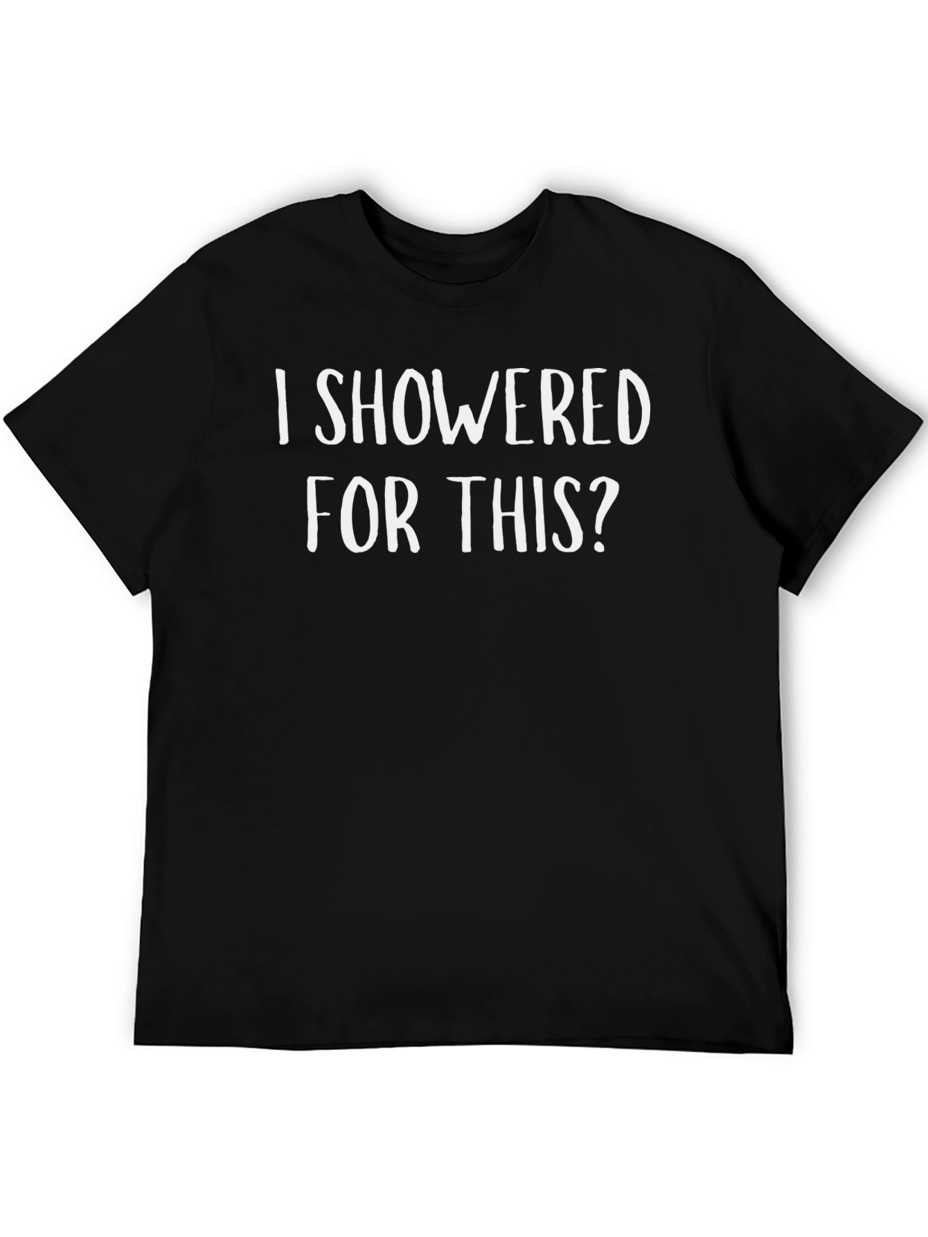 Black Funny "I Showered For This?" Graphic Tee view 5