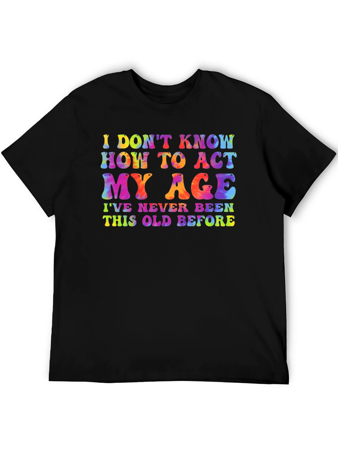 Black Funny Tie-Dye Graphic Tee - I Don't Know How To Act My Age view 5